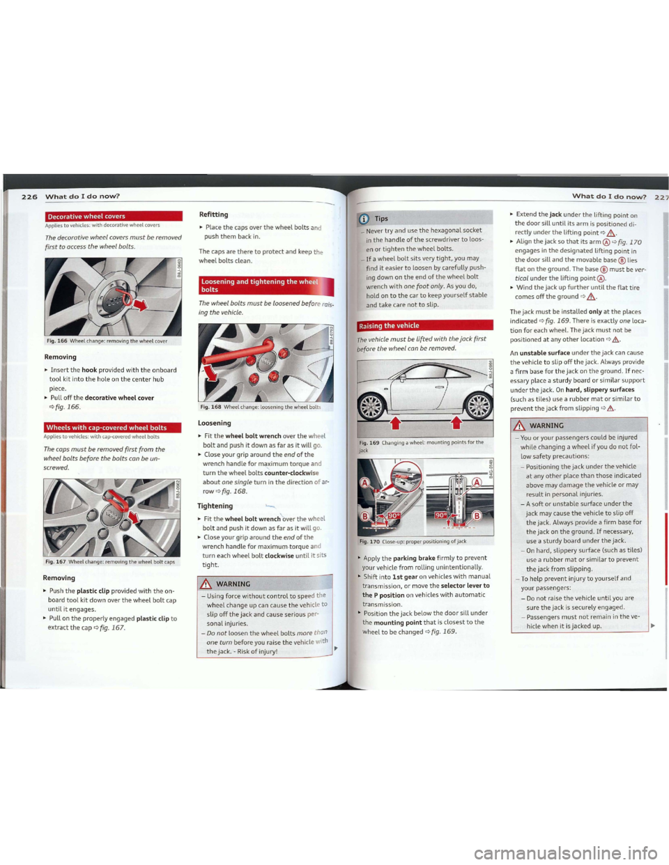 AUDI TT 2012  Owners Manual Downloaded from www.Manualslib.com manuals search engine 226Whatdo1donO\N?.--------------------------------------
~Extendthejackundertheliftingpointon
thedoorsilluntil itsarmispositioneddi­
rectlyund