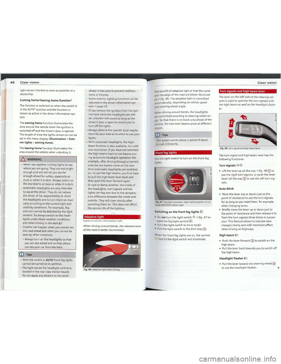 AUDI TT 2012  Owners Manual Downloaded from www.Manualslib.com manuals search engine 1 1
CLearvision
lightsensorcheckedassoonaspossibleata
dealership.
Cominghome/leavinghomefunction*
The functionisswitched onwhentheswitchis
inth
