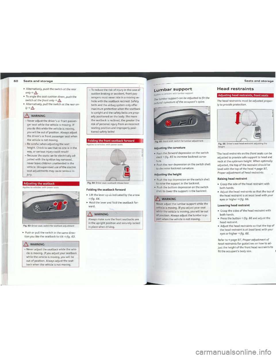 AUDI TT 2012 Owners Guide Downloaded from www.Manualslib.com manuals search engine 60Seatsandstorage
--~Alternatively,pushtheswitchotthereor
onlyq.&..
~Toangletheseatcushiondown, pushthe
switchotthefrontonlyq.&..
~Alternativel