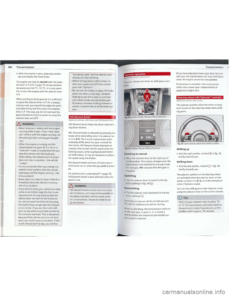 AUDI TT 2012  Owners Manual Downloaded from www.Manualslib.com manuals search engine Fig.91Display:Manualshifting (tiptronicl
((DTips
Withthegearselectorleverineither"0"
or"5"thetransmissionwiLLswitchbackto
theautomaticmodeifyou