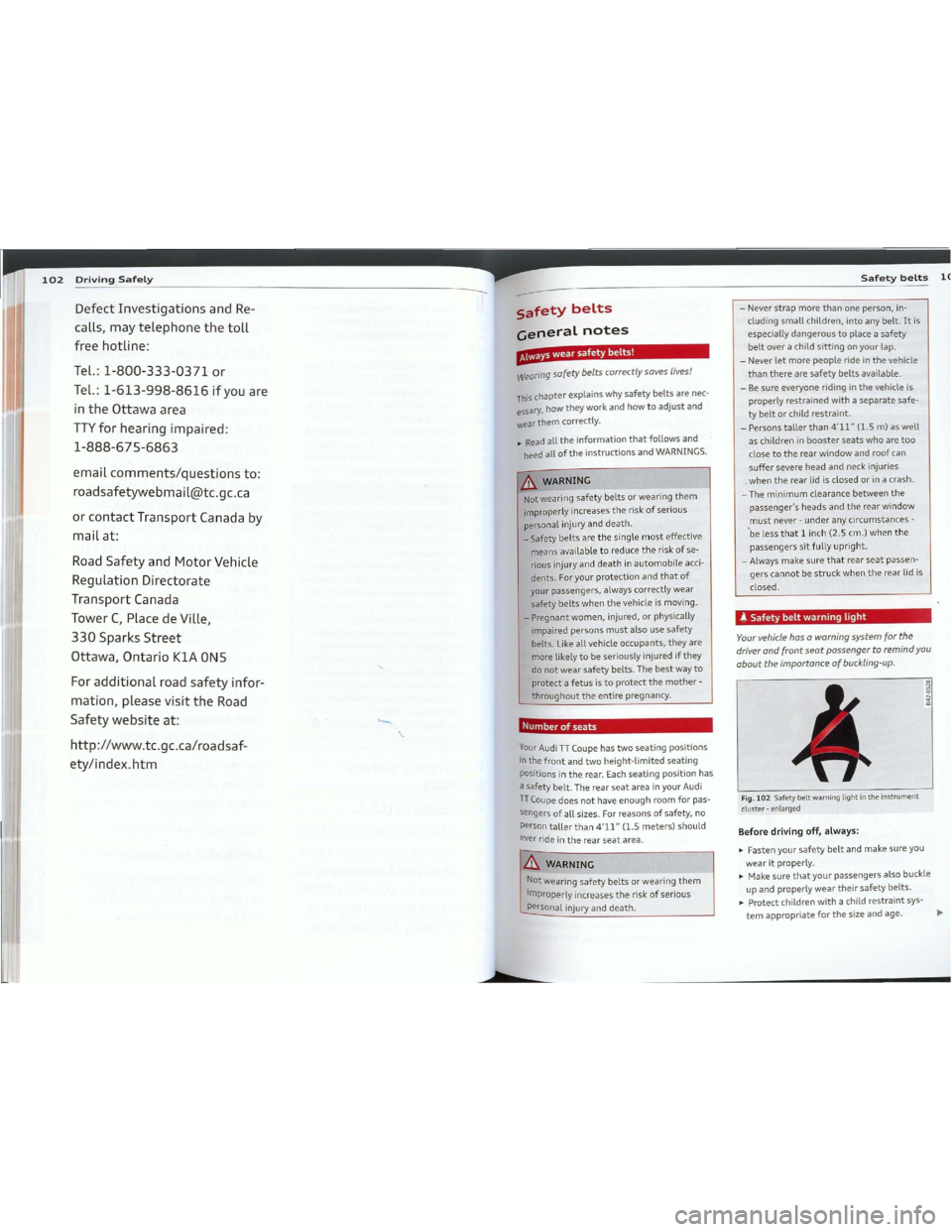 AUDI TT 2012 Owners Guide Downloaded from www.Manualslib.com manuals search engine ·-----DefectInvestigationsandRe­
calls,maytelephonethetoll
freehotline:
Tel.:
1-800-333-0371or
Tel.:1-613-998-8616if youare
intheOttawaarea
T