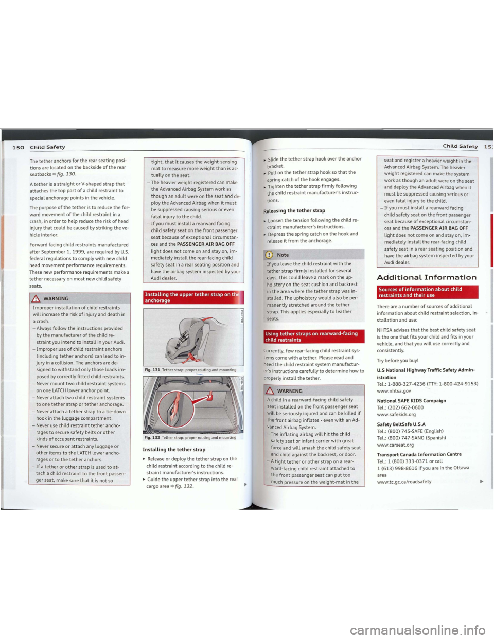 AUDI TT 2012 Manual PDF Downloaded from www.Manualslib.com manuals search engine 150ChildSafety
Thetetheranchorsfortherearseatingposi­
tionsarelocatedonthebacksideoftherear
seatbacksqfig.130.
AtetherisastraightorV-shapedstr