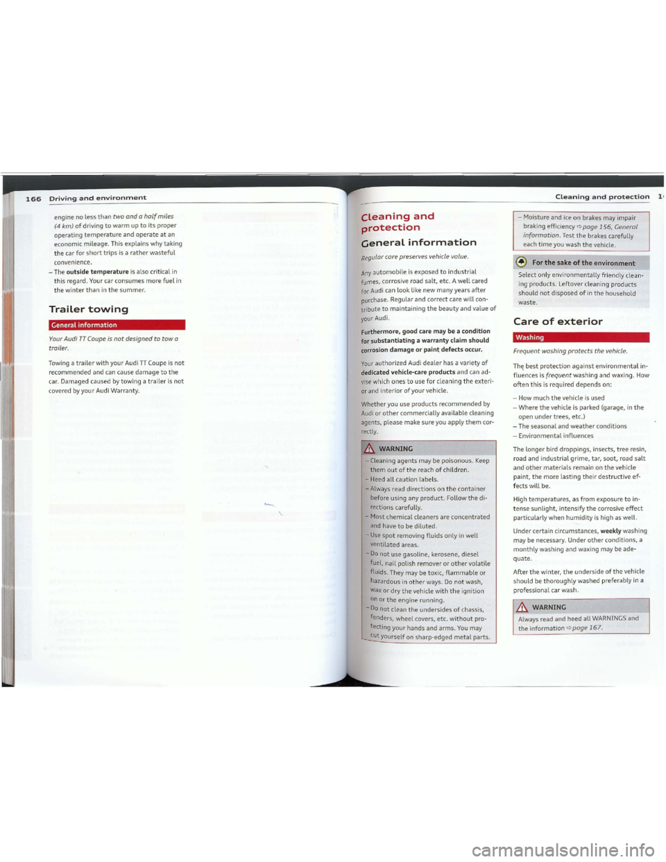 AUDI TT 2012 Repair Manual Downloaded from www.Manualslib.com manuals search engine enginenolessthantwoandahalfmiles
(4km)ofdrivingtowarmuptoitsproper
operatingtemperatureandoperateatan
economicmileage.Thisexplainswhytaking
the