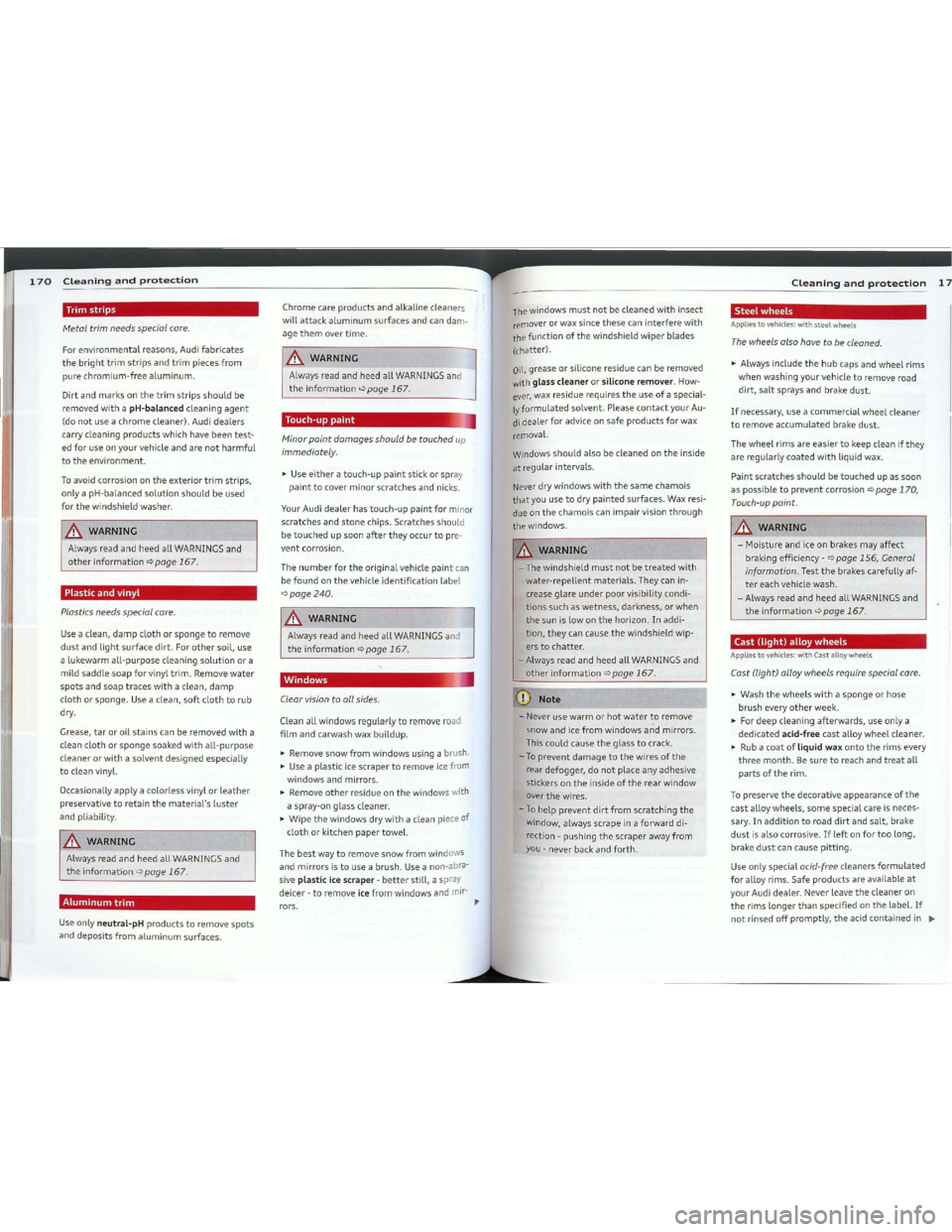 AUDI TT 2012 Repair Manual Downloaded from www.Manualslib.com manuals search engine Steelwheels
Cleaningandprotection17
Appliestovehicles: withsteelwheels
Thewheelsalsohavetabecleaned.
~Always includethehubcapsandwheelrims
when
