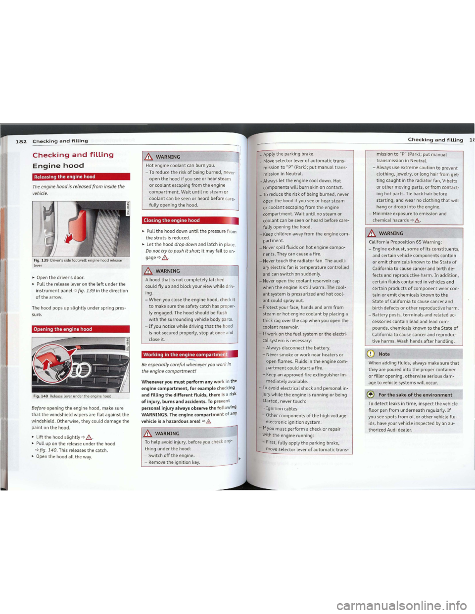 AUDI TT 2012  Owners Manual Downloaded from www.Manualslib.com manuals search engine 182Checkingandfilling
----
-
missionto"P"(Park);putmanual
transmissioninNeutral.
- Always
useextremecautiontoprevent
clothing, jewelry,orlong h