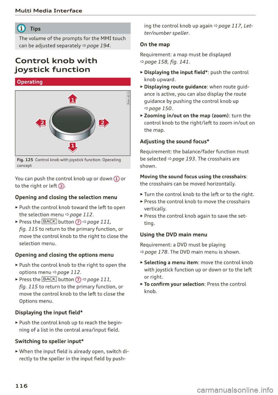 AUDI TT COUPE 2020 Owners Manual Multi Media Interface
@ Tips
The volume of the prompts for the MMI touch
can be adjusted separately > page 194.
Control knob with
joystick function
RAH-8515|
e »
&
Fig. 125 Control kno AUDI TT COUPE 2020 Owners Manual Multi Media Interface
@ Tips
The volume of the prompts for the MMI touch
can be adjusted separately > page 194.
Control knob with
joystick function
RAH-8515|
e »
&
Fig. 125 Control kno