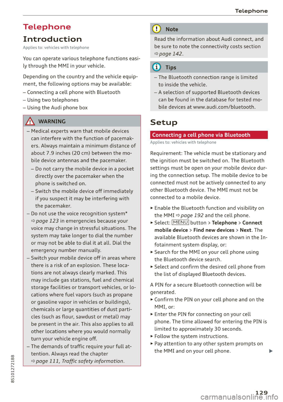 AUDI TT COUPE 2020 Owners Manual 8S1012721BB
Telephone
Telephone
Introduction
Applies to: vehicles with telephone
You can operate various telephone functions easi-
ly through the MMI in your vehicle.
Depending on the countr AUDI TT COUPE 2020 Owners Manual 8S1012721BB
Telephone
Telephone
Introduction
Applies to: vehicles with telephone
You can operate various telephone functions easi-
ly through the MMI in your vehicle.
Depending on the countr