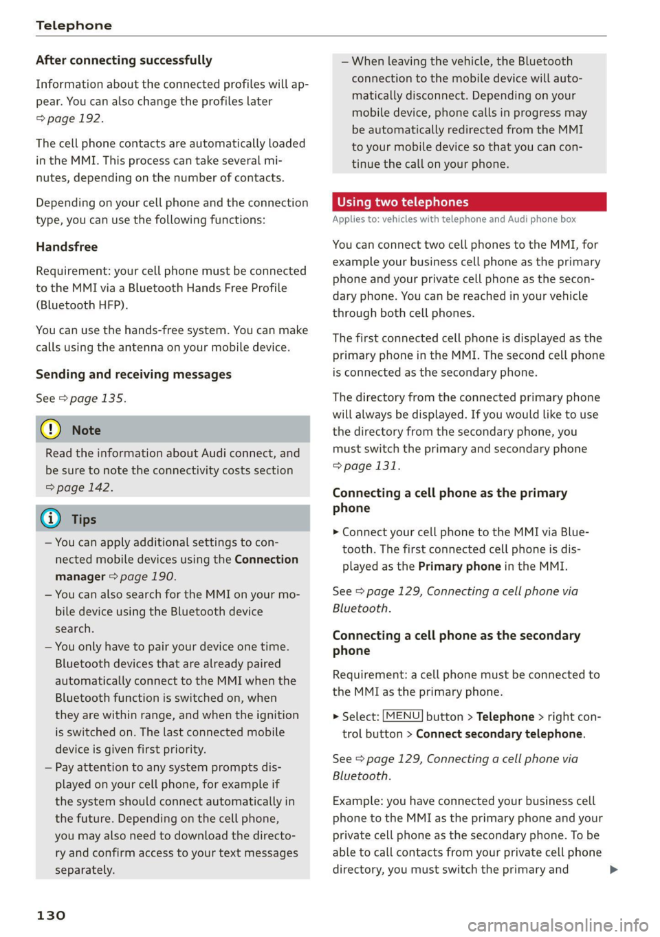 AUDI TT COUPE 2020 Owners Manual Telephone
After connecting successfully
Information about the connected profiles will ap-
pear. You can also change the profiles later
=> page 192.
The cell phone contacts are automatically lo AUDI TT COUPE 2020 Owners Manual Telephone
After connecting successfully
Information about the connected profiles will ap-
pear. You can also change the profiles later
=> page 192.
The cell phone contacts are automatically lo