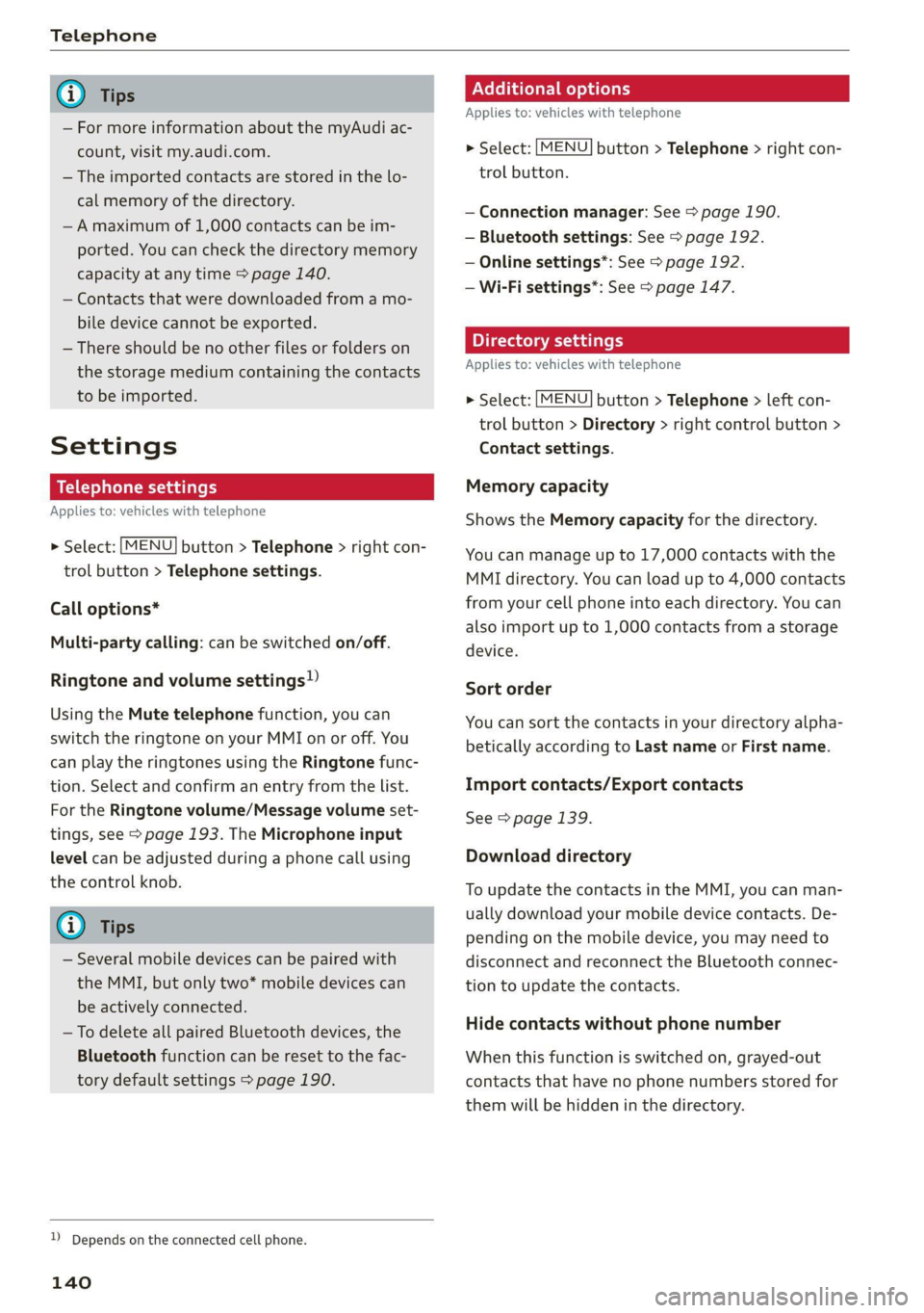 AUDI TT COUPE 2020 Owners Manual Telephone
@) Tips
— For more information about the myAudi ac-
count, visit my.audi.com.
—The imported contacts are stored in the lo-
cal memory of the directory.
—A maximum of 1,000 con AUDI TT COUPE 2020 Owners Manual Telephone
@) Tips
— For more information about the myAudi ac-
count, visit my.audi.com.
—The imported contacts are stored in the lo-
cal memory of the directory.
—A maximum of 1,000 con