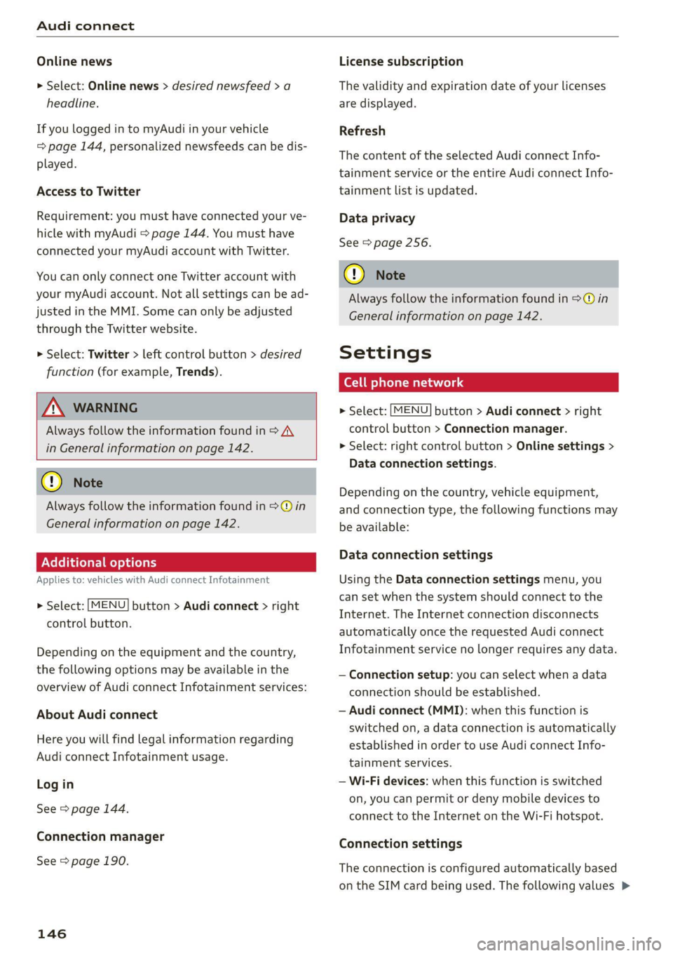 AUDI TT COUPE 2020 Owners Manual Audi connect
Online news
> Select: Online news > desired newsfeed > a
headline.
If you logged in to myAudi in your vehicle
= page 144, personalized newsfeeds can be dis-
played.
Access to Tw AUDI TT COUPE 2020 Owners Manual Audi connect
Online news
> Select: Online news > desired newsfeed > a
headline.
If you logged in to myAudi in your vehicle
= page 144, personalized newsfeeds can be dis-
played.
Access to Tw