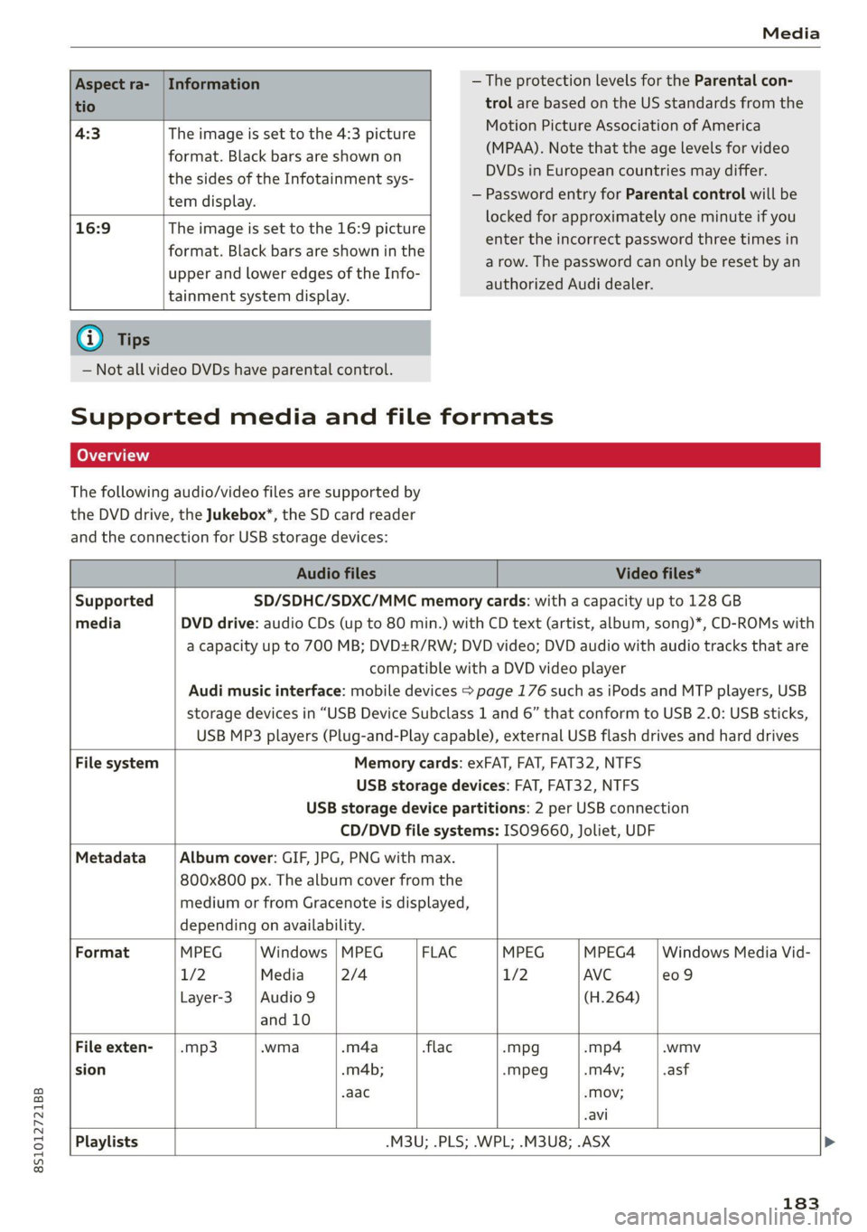 AUDI TT COUPE 2020 Owners Manual 8S1012721BB
Media
Information — The protection levels for the Parental con-
trol are based on the US standards from the
Motion Picture Association of America
(MPAA). Note that the age AUDI TT COUPE 2020 Owners Manual 8S1012721BB
Media
Information — The protection levels for the Parental con-
trol are based on the US standards from the
Motion Picture Association of America
(MPAA). Note that the age