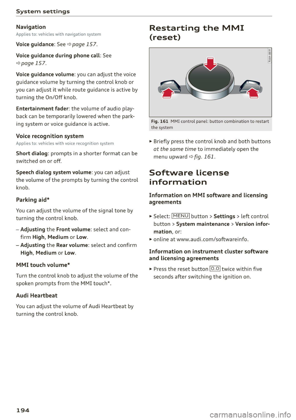 AUDI TT COUPE 2020 Owners Manual System settings
Navigation
Applies to: vehicles with navigation system
Voice guidance: See > page 157.
Voice guidance during phone call: See
=> page 157.
Voice guidance volume: you can adjust AUDI TT COUPE 2020 Owners Manual System settings
Navigation
Applies to: vehicles with navigation system
Voice guidance: See > page 157.
Voice guidance during phone call: See
=> page 157.
Voice guidance volume: you can adjust