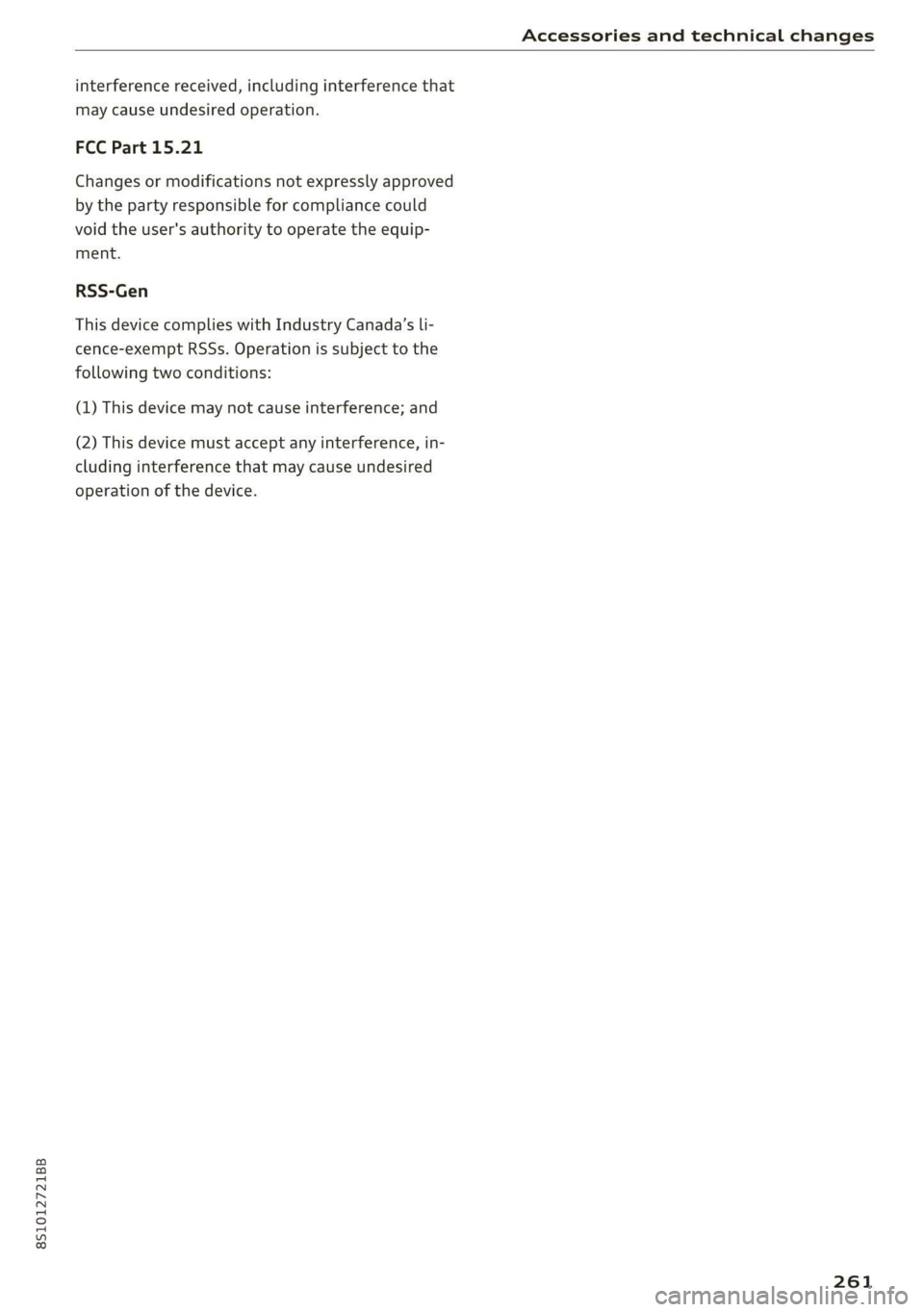 AUDI TT COUPE 2020 Repair Manual 8S1012721BB
Accessories and technical changes
interference received, including interference that
may cause undesired operation.
FCC Part 15.21
Changes or modifications not expressly approved
AUDI TT COUPE 2020 Repair Manual 8S1012721BB
Accessories and technical changes
interference received, including interference that
may cause undesired operation.
FCC Part 15.21
Changes or modifications not expressly approved