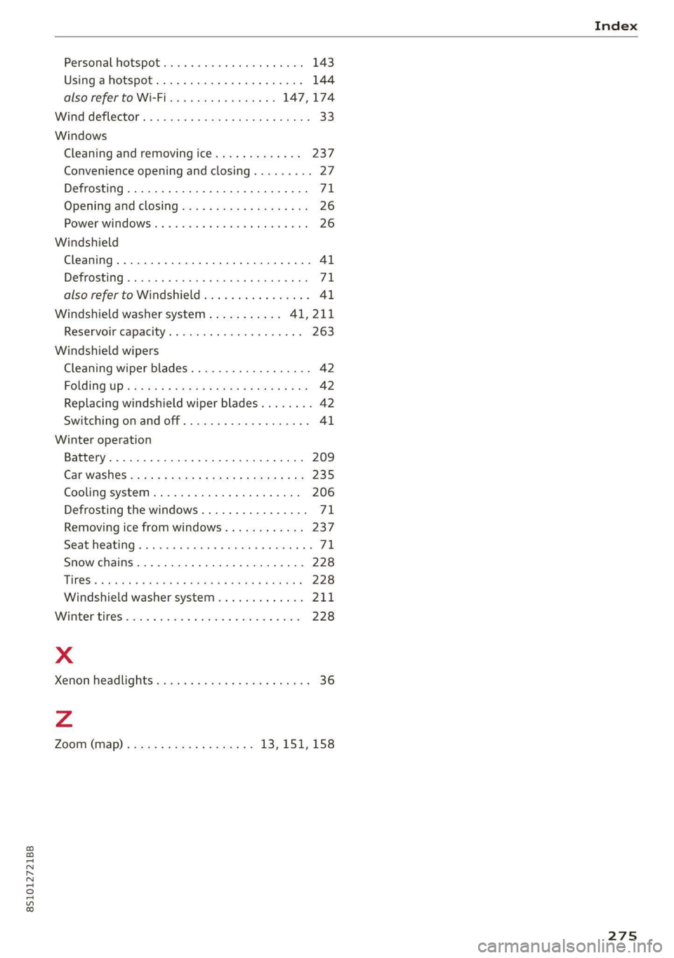 AUDI TT COUPE 2020 User Guide 8S1012721BB
Index
Personal-hotspot ween: «occ s weer wv eae 143
Using ahotspot.............0. eee 144
also refer to Wi-Fi...........e005- 147,174
WindGetlectors « a icze sawe ¢ ¢ aovew & AUDI TT COUPE 2020 User Guide 8S1012721BB
Index
Personal-hotspot ween: «occ s weer wv eae 143
Using ahotspot.............0. eee 144
also refer to Wi-Fi...........e005- 147,174
WindGetlectors « a icze sawe ¢ ¢ aovew &