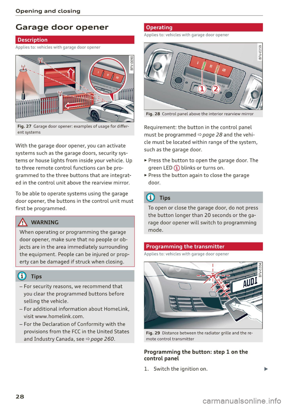 AUDI TT COUPE 2020  Owners Manual Opening and closing 
  
Garage door opener 
Applies to: vehicles with garage door opener 
aH 
Fig. 27 Garage door opener: examples of usage for differ- 
ent systems 
With the garage door opener, you c