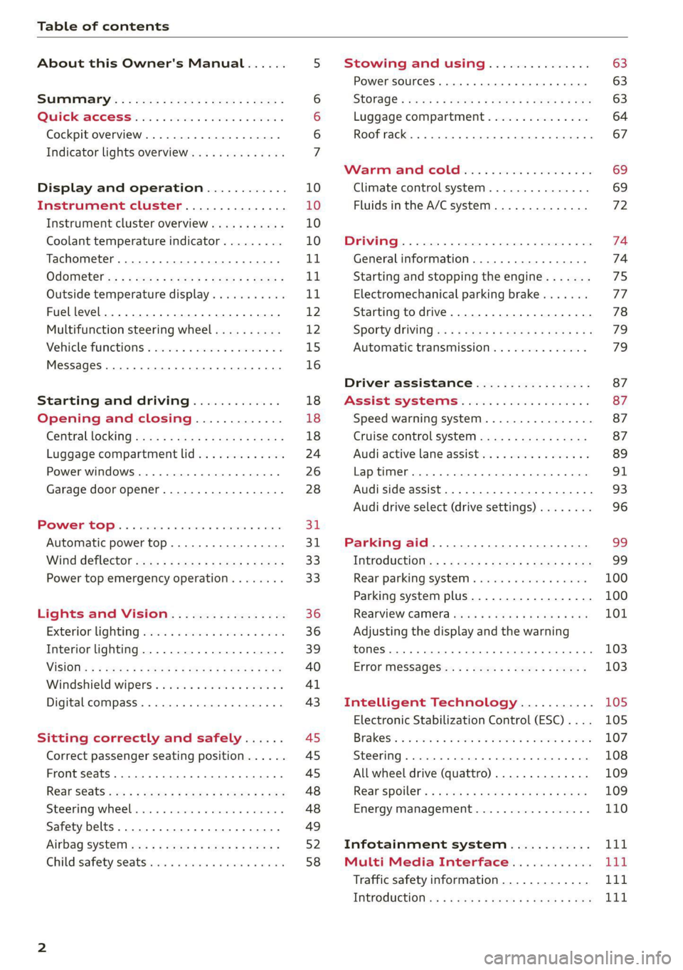 AUDI TT COUPE 2020 Owners Manual Table of contents
About this Owner's Manual......
SUMIMALY: ; « ss6% : osen ss sean cs poe s
QC CCeS Skis: si esis a 6 ores os ewe
Cockpit overview.............-000005
Indicator lights o AUDI TT COUPE 2020 Owners Manual Table of contents
About this Owner's Manual......
SUMIMALY: ; « ss6% : osen ss sean cs poe s
QC CCeS Skis: si esis a 6 ores os ewe
Cockpit overview.............-000005
Indicator lights o