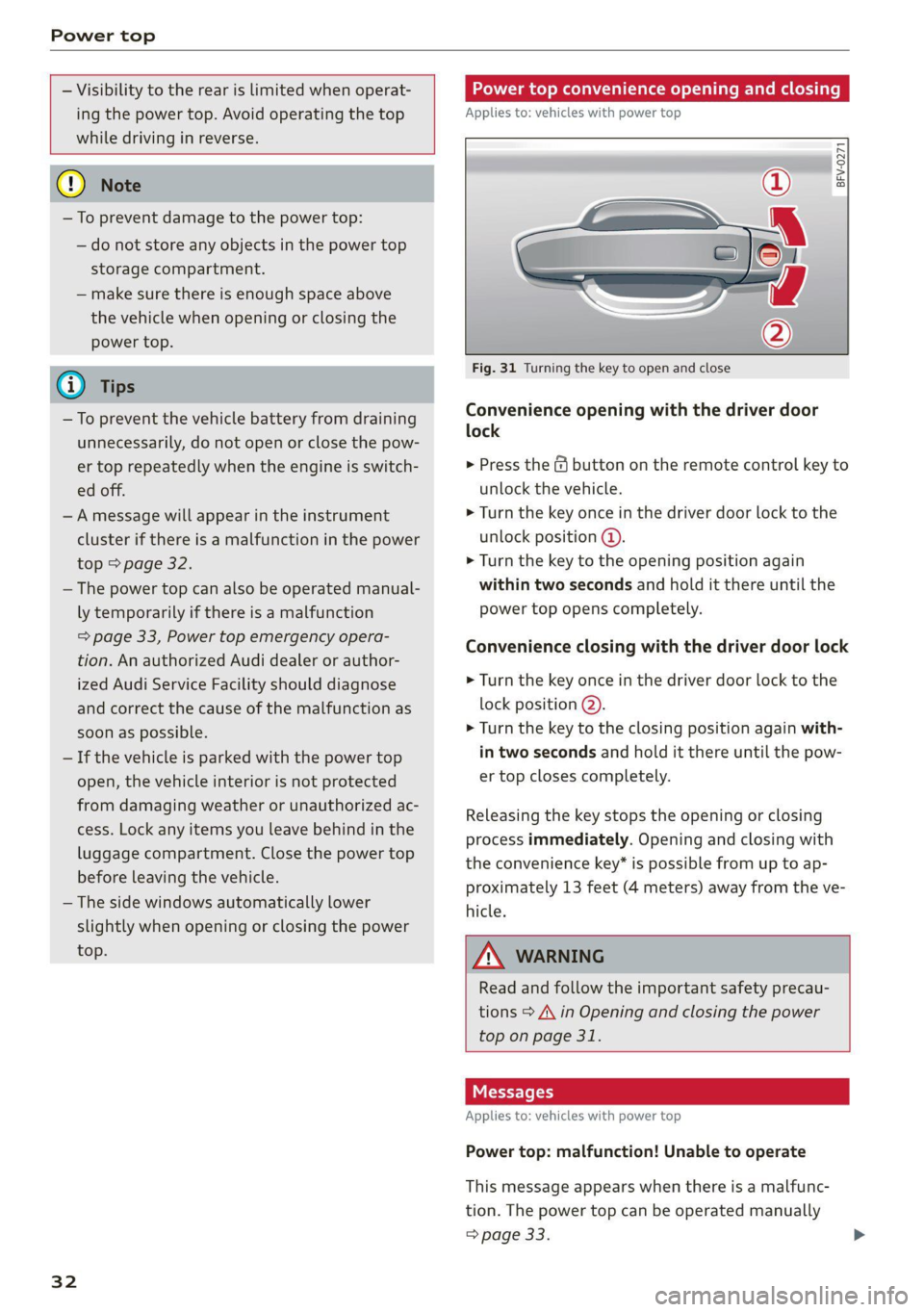 AUDI TT COUPE 2020 User Guide Power top
— Visibility to the rear is limited when operat-
ing the power top. Avoid operating the top
while driving in reverse.
@) Note
—To prevent damage to the power top:
— AUDI TT COUPE 2020 User Guide Power top
— Visibility to the rear is limited when operat-
ing the power top. Avoid operating the top
while driving in reverse.
@) Note
—To prevent damage to the power top:
—
