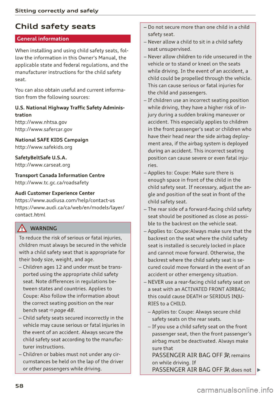 AUDI TT COUPE 2020 User Guide Sitting correctly and safely
Child safety seats
General information
When installing and using child safety seats, fol-
low the information in this Owner's Manual, the
applicable state and AUDI TT COUPE 2020 User Guide Sitting correctly and safely
Child safety seats
General information
When installing and using child safety seats, fol-
low the information in this Owner's Manual, the
applicable state and
