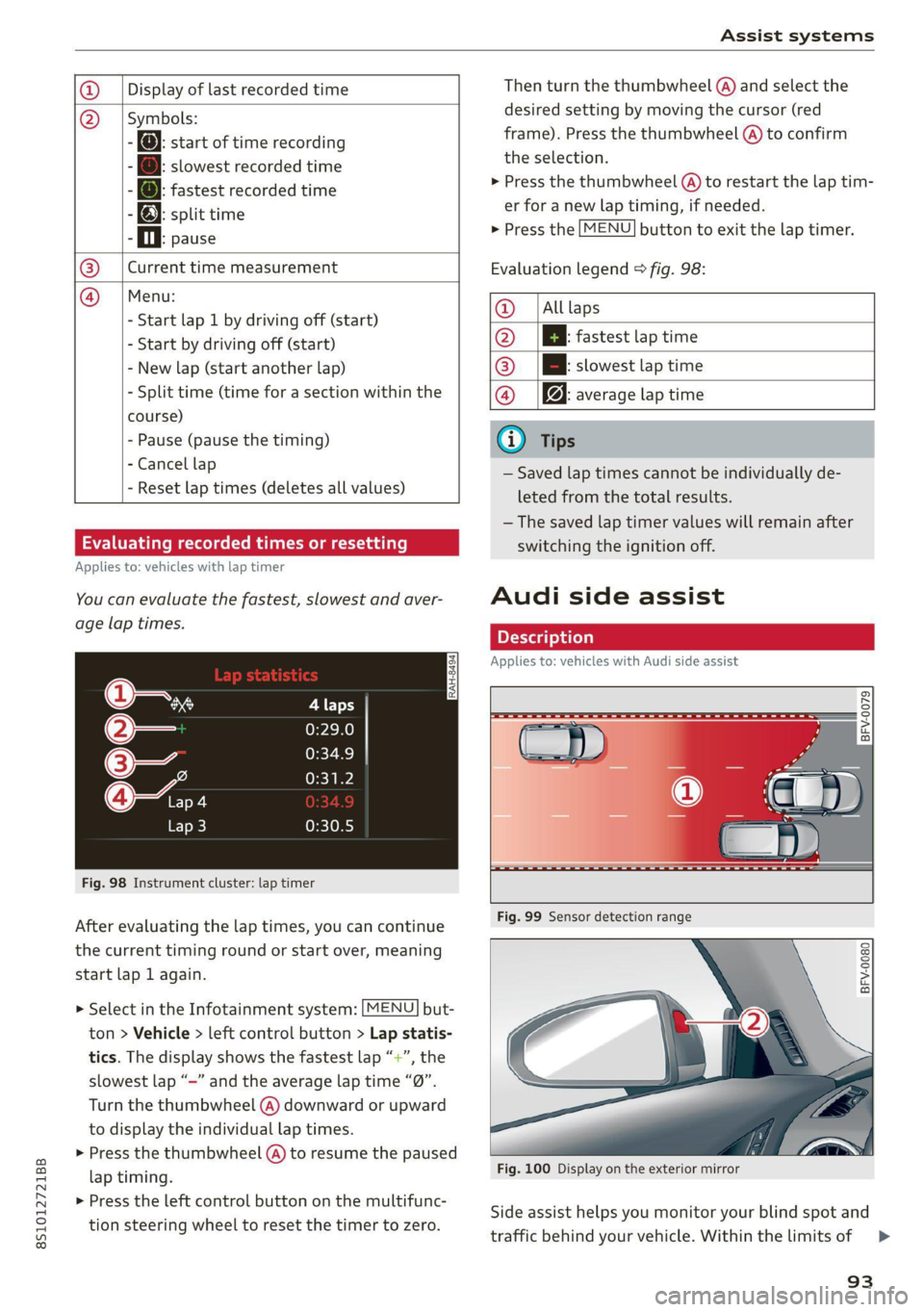AUDI TT COUPE 2020 Owners Manual 8S1012721BB
Assist systems
Display of last recorded time
O}{G) Symbols:
5 fe): start of time recording
- @: slowest recorded time
ei @: fastest recorded time
: fe): split time
- fl. p AUDI TT COUPE 2020 Owners Manual 8S1012721BB
Assist systems
Display of last recorded time
O}{G) Symbols:
5 fe): start of time recording
- @: slowest recorded time
ei @: fastest recorded time
: fe): split time
- fl. p