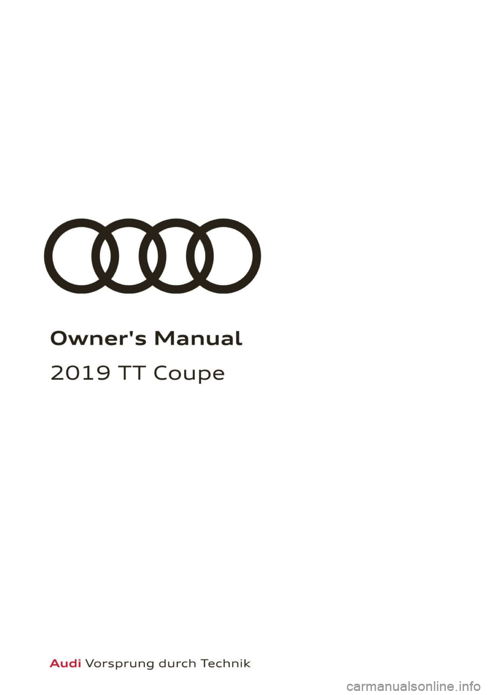 AUDI TT COUPE 2019  Owners Manual Owner'sManual
2019TTCoupe
AudiVorsprungdurchTechnik  