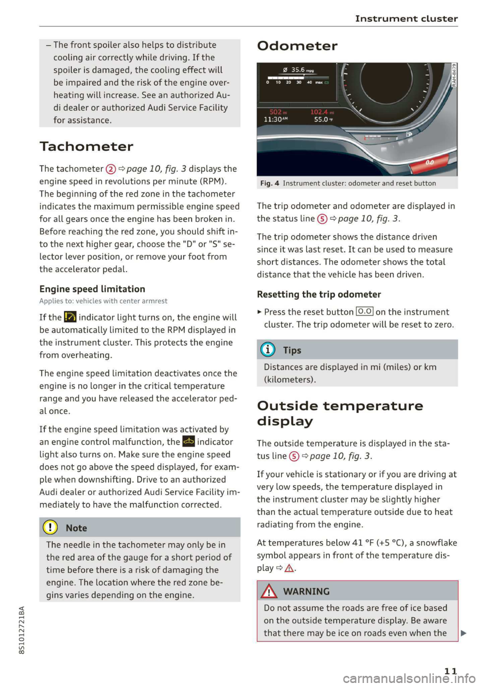 AUDI TT COUPE 2019 User Guide 8S1012721BA
Instrumentcluster
—Thefrontspoileralsohelpstodistribute
coolingaircorrectlywhiledriving.Ifthe
spoilerisdamaged,thecoolingeffectwill
beimpairedandtheriskoftheengineover-
heatingwillincr AUDI TT COUPE 2019 User Guide 8S1012721BA
Instrumentcluster
—Thefrontspoileralsohelpstodistribute
coolingaircorrectlywhiledriving.Ifthe
spoilerisdamaged,thecoolingeffectwill
beimpairedandtheriskoftheengineover-
heatingwillincr
