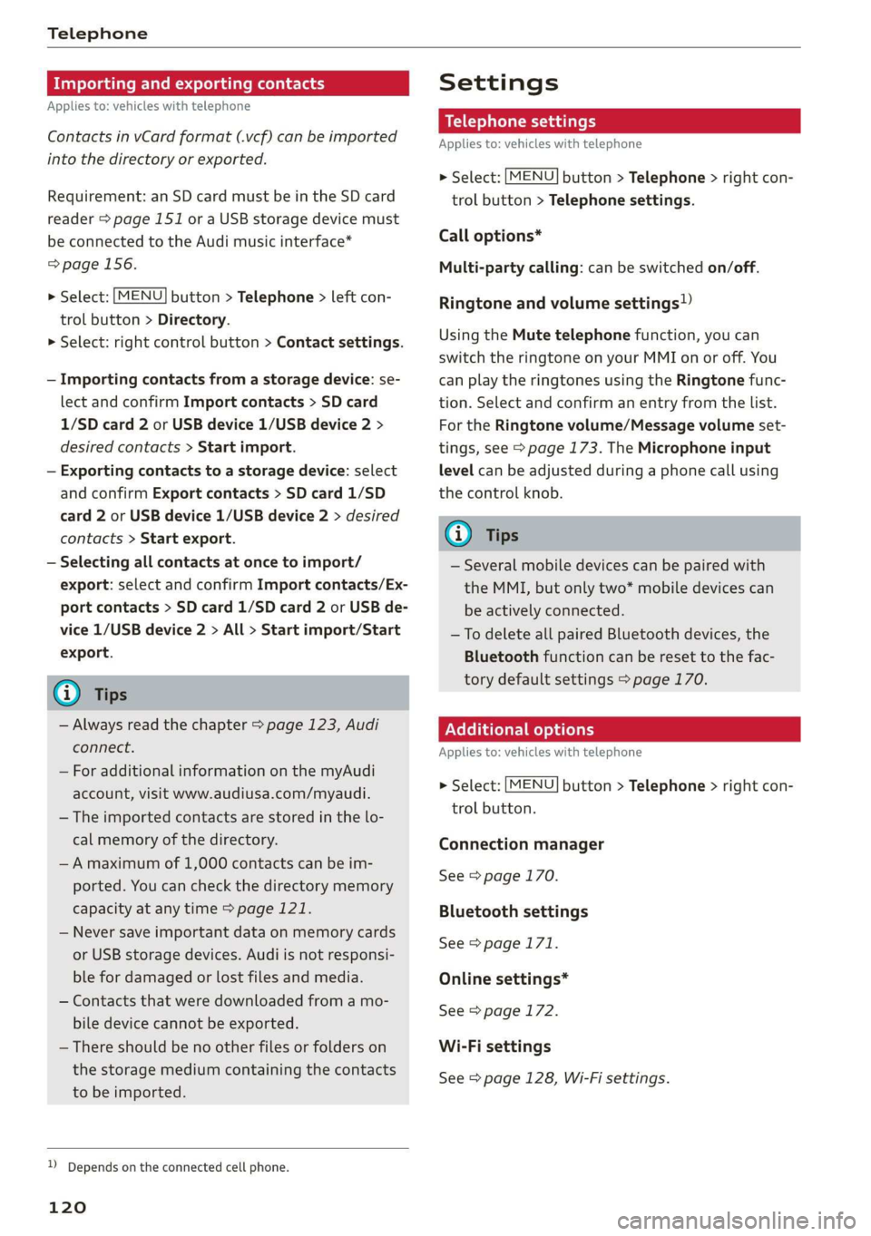 AUDI TT COUPE 2019 Owners Manual Telephone
Importingandexportingcontacts
Appliesto:vehicleswithtelephone
ContactsinvCardformat(.vcf)canbeimported
intothedirectoryorexported.
Requirement:anSDcard mustbeintheSDcard
reader>page151oraU AUDI TT COUPE 2019 Owners Manual Telephone
Importingandexportingcontacts
Appliesto:vehicleswithtelephone
ContactsinvCardformat(.vcf)canbeimported
intothedirectoryorexported.
Requirement:anSDcard mustbeintheSDcard
reader>page151oraU