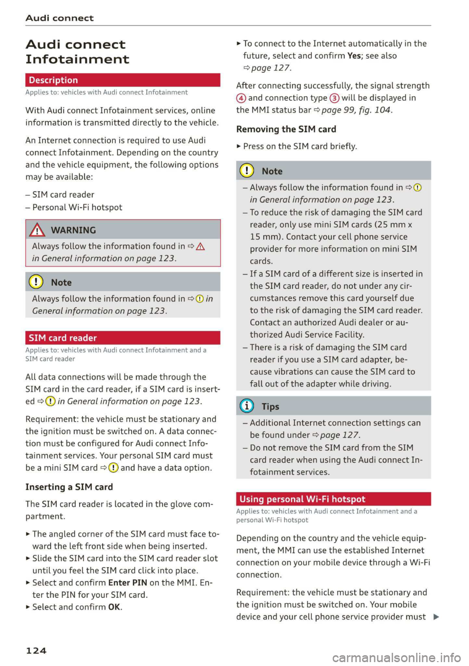 AUDI TT COUPE 2019 Owners Manual Audiconnect
Audiconnect
Infotainment
Appliesto:vehicleswithAudiconnectInfotainment
WithAudiconnectInfotainmentservices,online
informationistransmitteddirectlytothevehicle.
AnInternetconnectionisrequ AUDI TT COUPE 2019 Owners Manual Audiconnect
Audiconnect
Infotainment
Appliesto:vehicleswithAudiconnectInfotainment
WithAudiconnectInfotainmentservices,online
informationistransmitteddirectlytothevehicle.
AnInternetconnectionisrequ