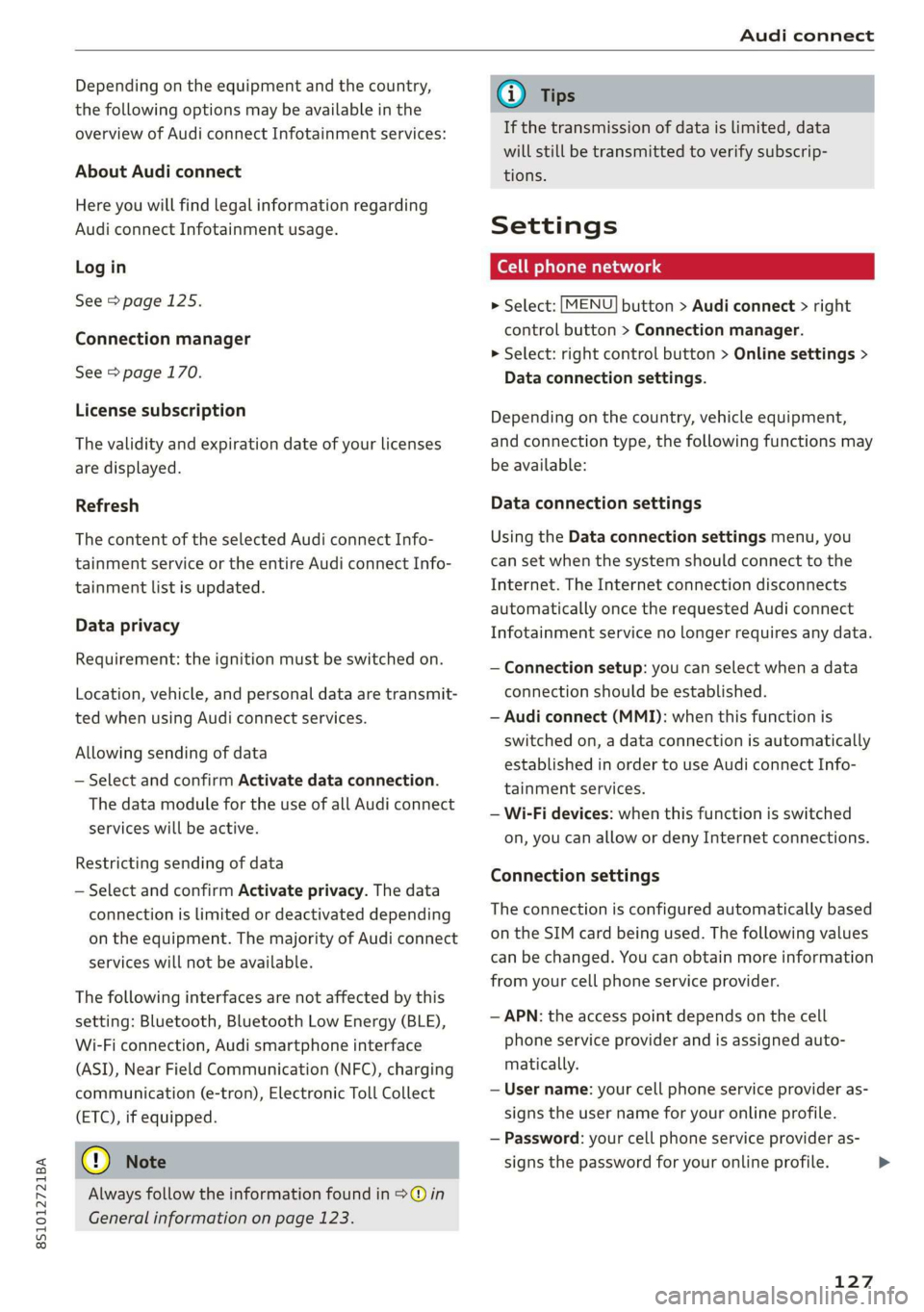 AUDI TT COUPE 2019 Owners Manual 8S1012721BA
Audiconnect
Dependingontheequipmentandthecountry,
thefollowingoptionsmaybeavailableinthe
overviewofAudiconnectInfotainmentservices:
AboutAudiconnect
Hereyouwillfindlegalinformationregard AUDI TT COUPE 2019 Owners Manual 8S1012721BA
Audiconnect
Dependingontheequipmentandthecountry,
thefollowingoptionsmaybeavailableinthe
overviewofAudiconnectInfotainmentservices:
AboutAudiconnect
Hereyouwillfindlegalinformationregard