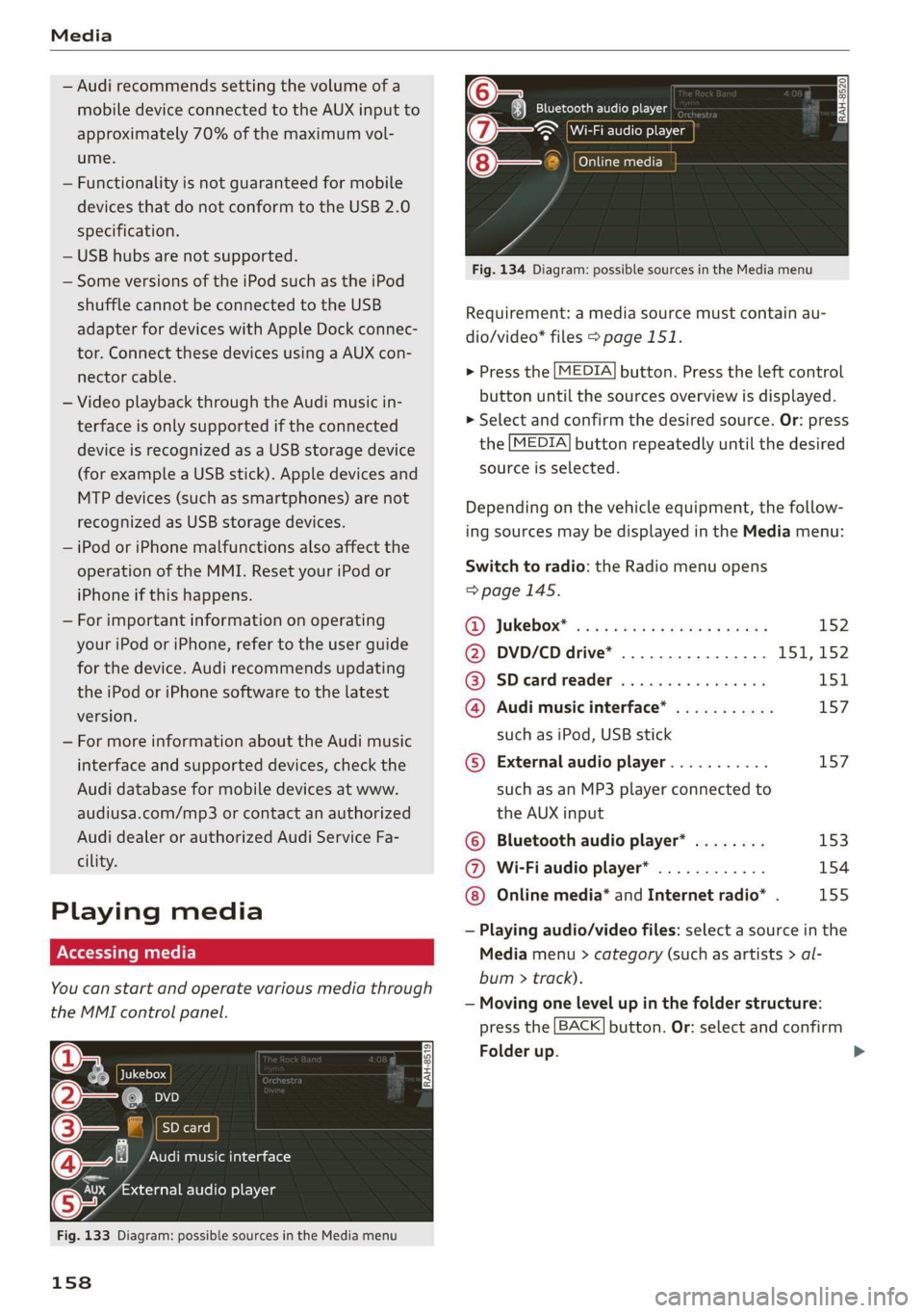 AUDI TT COUPE 2019 Owners Manual Media
—Audirecommendssettingthevolumeofa
mobiledeviceconnectedtotheAUXinputto
approximately70%ofthemaximumvol-
ume.
—Functionalityisnotguaranteedformobile
devicesthatdonotconformtotheUSB2.0
spec AUDI TT COUPE 2019 Owners Manual Media
—Audirecommendssettingthevolumeofa
mobiledeviceconnectedtotheAUXinputto
approximately70%ofthemaximumvol-
ume.
—Functionalityisnotguaranteedformobile
devicesthatdonotconformtotheUSB2.0
spec