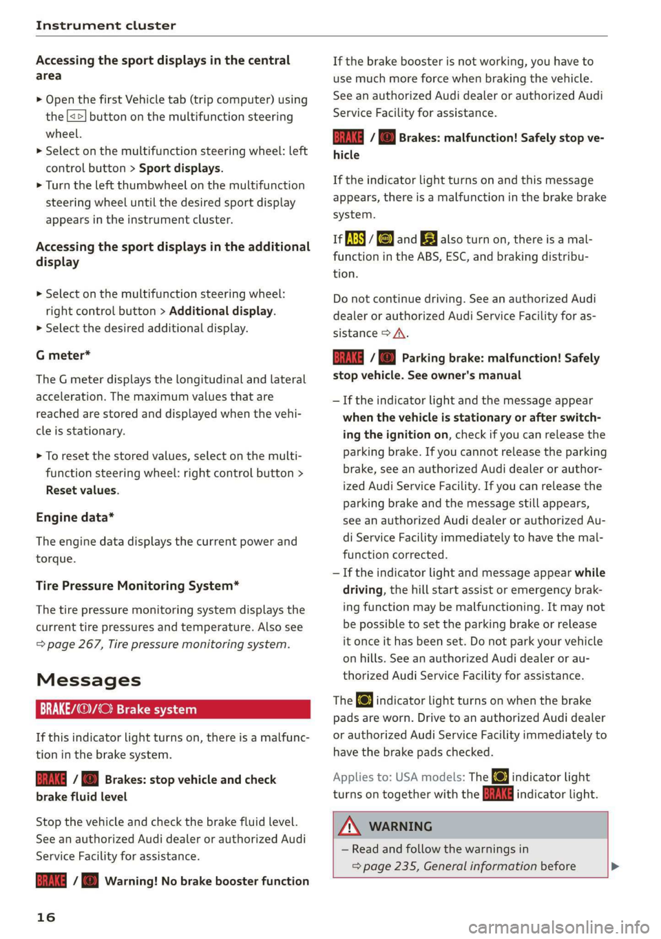 AUDI TT COUPE 2019  Owners Manual Instrumentcluster
 
Accessing thesportdisplaysinthecentral
area
>OpenthefirstVehicletab(tripcomputer)using
the[<>]buttononthemultifunctionsteering
wheel.
> Selectonthemultifunctionsteeringwheel:left
c