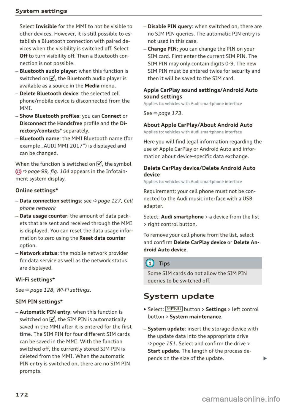 AUDI TT COUPE 2019  Owners Manual Systemsettings
 
SelectInvisiblefortheMMItonotbevisibleto
otherdevices.However,itisstillpossibletoes-
tablishaBluetoothconnectionwithpairedde-
viceswhenthevisibilityisswitchedoff.Select
Offtoturnvisib