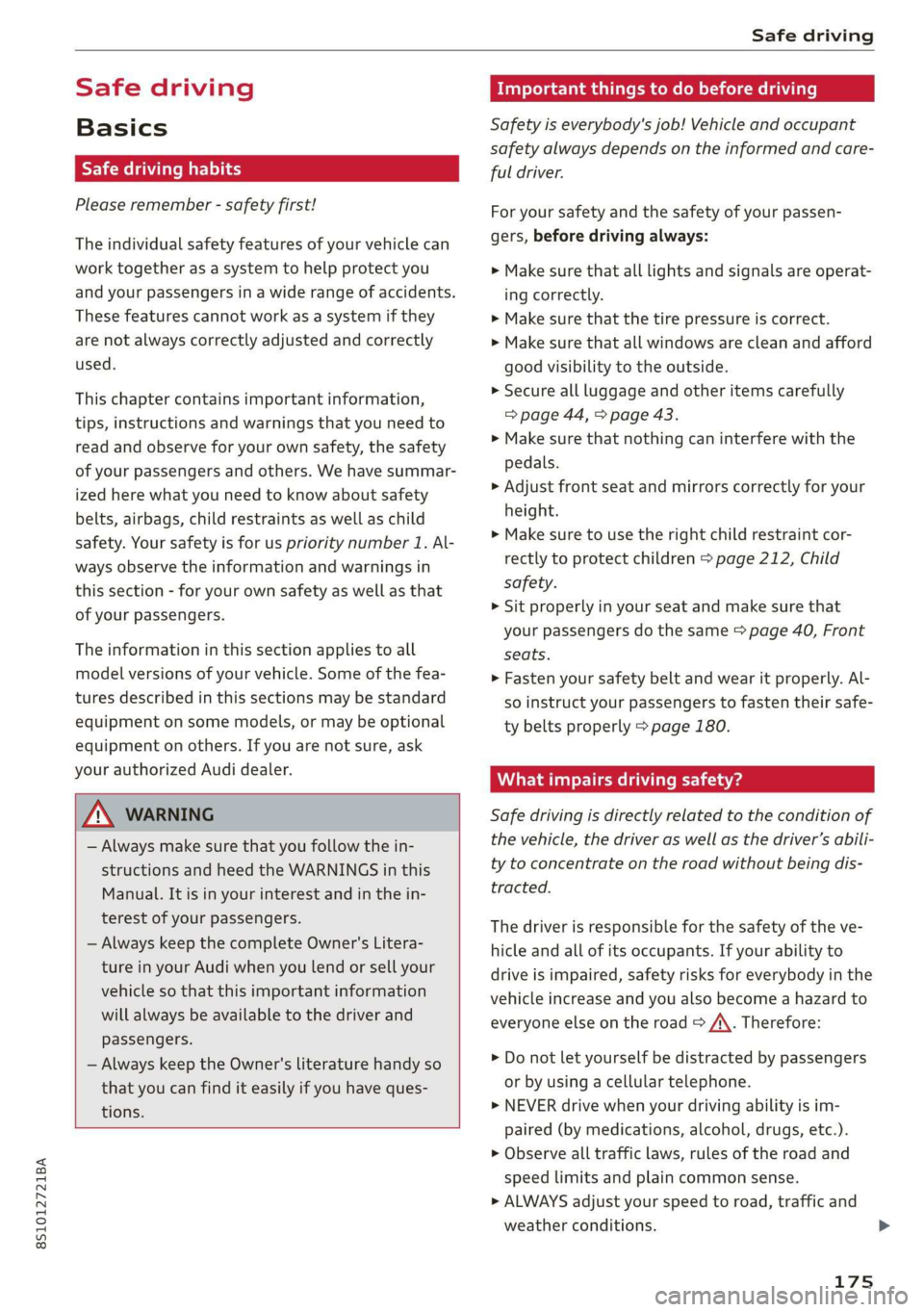 AUDI TT COUPE 2019  Owners Manual 8S1012721BA
Safedriving
 
Safedriving
Basics
Safedrivinghabits
Pleaseremember-safetyfirst!
Theindividualsafetyfeaturesofyourvehiclecan
worktogetherasasystemtohelpprotectyou
and
yourpassengersinawidera