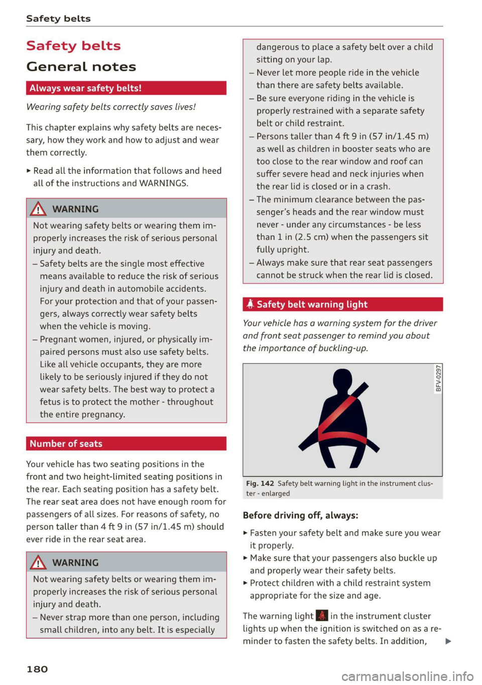 AUDI TT COUPE 2019  Owners Manual Safetybelts
 
Safetybelts
Generalnotes
Alwayswearsafetybelts!
Wearingsafetybeltscorrectlysaveslives!
Thischapterexplainswhysafetybeltsareneces-
sary,howtheyworkandhowtoadjustandwear
themcorrectly.
>Re