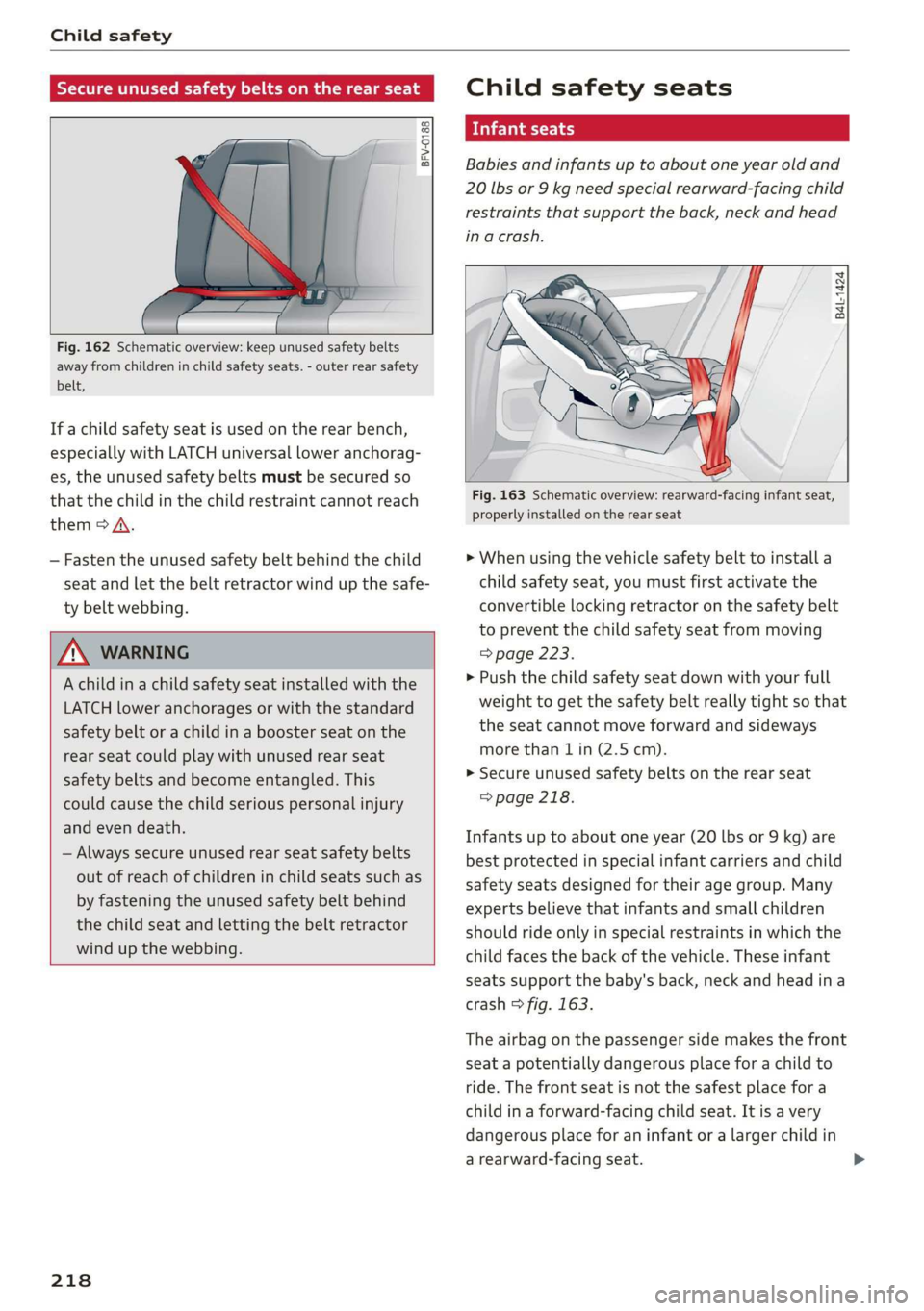 AUDI TT COUPE 2019 Owners Manual Childsafety
Secureunusedsafetybeltsontherearseat
BFV-0188
Fig.162Schematicoverview:keepunusedsafetybelts
awayfromchildreninchildsafetyseats.-outerrearsafety
belt,
If achildsafetyseatisused AUDI TT COUPE 2019 Owners Manual Childsafety
Secureunusedsafetybeltsontherearseat
BFV-0188
Fig.162Schematicoverview:keepunusedsafetybelts
awayfromchildreninchildsafetyseats.-outerrearsafety
belt,
If achildsafetyseatisused