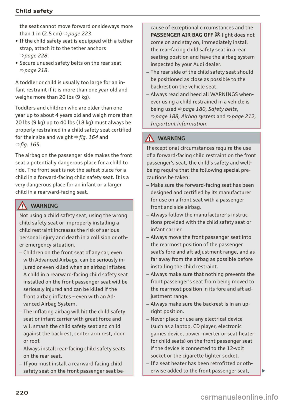 AUDI TT COUPE 2019 Owners Manual Childsafety
theseatcannotmoveforwardorsidewaysmore
than1in(2.5cm)>page223.
>Ifthechildsafetyseatisequippedwithatether
strap,attachittothetetheranchors
=>page228.
>Secureunusedsafetybeltsontherearsea AUDI TT COUPE 2019 Owners Manual Childsafety
theseatcannotmoveforwardorsidewaysmore
than1in(2.5cm)>page223.
>Ifthechildsafetyseatisequippedwithatether
strap,attachittothetetheranchors
=>page228.
>Secureunusedsafetybeltsontherearsea