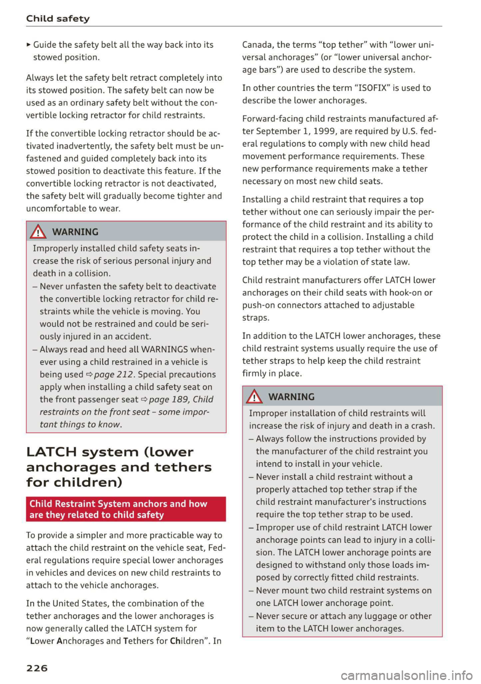 AUDI TT COUPE 2019 Owners Manual Childsafety
>Guidethesafetybeltallthewaybackintoits
stowedposition.
Alwaysletthesafetybeltretractcompletelyinto
itsstowedposition.Thesafetybeltcannowbe
usedasanordinarysafetybeltwithoutthecon-
verti AUDI TT COUPE 2019 Owners Manual Childsafety
>Guidethesafetybeltallthewaybackintoits
stowedposition.
Alwaysletthesafetybeltretractcompletelyinto
itsstowedposition.Thesafetybeltcannowbe
usedasanordinarysafetybeltwithoutthecon-
verti