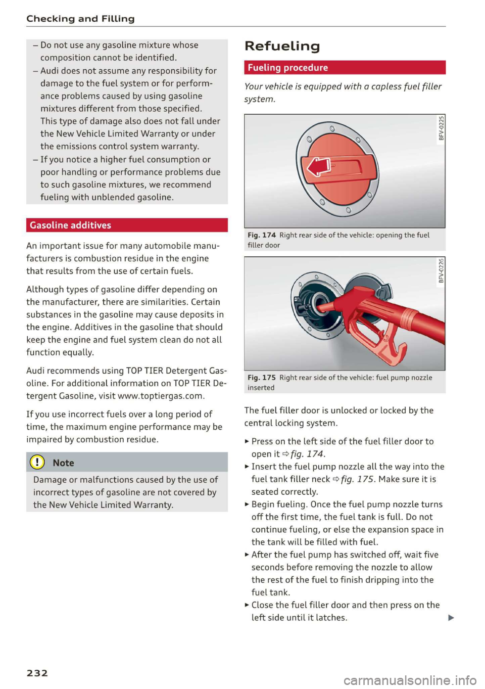 AUDI TT COUPE 2019 Owners Manual CheckingandFilling
—Donotuseanygasolinemixturewhose
compositioncannotbeidentified.
—Audidoesnotassumeanyresponsibilityfor
damagetothefuelsystemorforperform-
ance
problemscausedbyusinggasoline
mi AUDI TT COUPE 2019 Owners Manual CheckingandFilling
—Donotuseanygasolinemixturewhose
compositioncannotbeidentified.
—Audidoesnotassumeanyresponsibilityfor
damagetothefuelsystemorforperform-
ance
problemscausedbyusinggasoline
mi