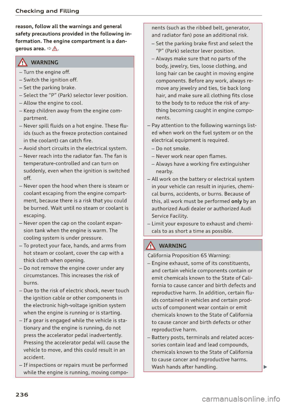 AUDI TT COUPE 2019 Owners Manual CheckingandFilling
reason,followallthewarningsandgeneral
safetyprecautionsprovidedinthefollowingin-
formation.Theenginecompartmentisadan-
gerousarea.>/\.
ZA\WARNING
—Turntheengineoff.
—Switc AUDI TT COUPE 2019 Owners Manual CheckingandFilling
reason,followallthewarningsandgeneral
safetyprecautionsprovidedinthefollowingin-
formation.Theenginecompartmentisadan-
gerousarea.>/\.
ZA\WARNING
—Turntheengineoff.
—Switc
