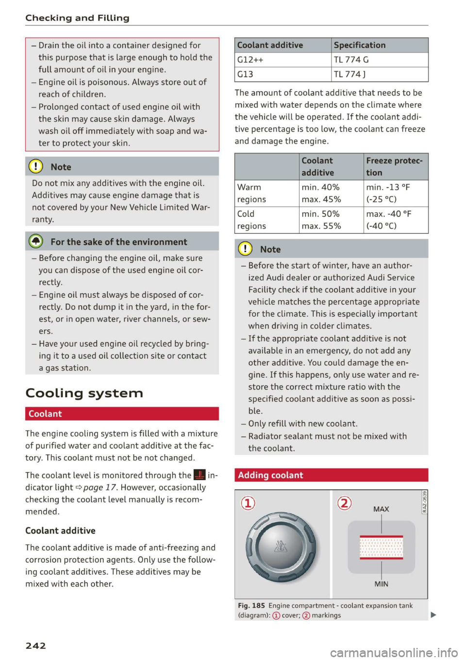 AUDI TT COUPE 2019 Owners Manual CheckingandFilling
—Draintheoilintoacontainerdesignedfor
thispurposethatislargeenoughtoholdthe
fullamountofoilinyourengine.
—Engineoilispoisonous.Alwaysstoreoutof
reachofchildren.
—Prolonged AUDI TT COUPE 2019 Owners Manual CheckingandFilling
—Draintheoilintoacontainerdesignedfor
thispurposethatislargeenoughtoholdthe
fullamountofoilinyourengine.
—Engineoilispoisonous.Alwaysstoreoutof
reachofchildren.
—Prolonged