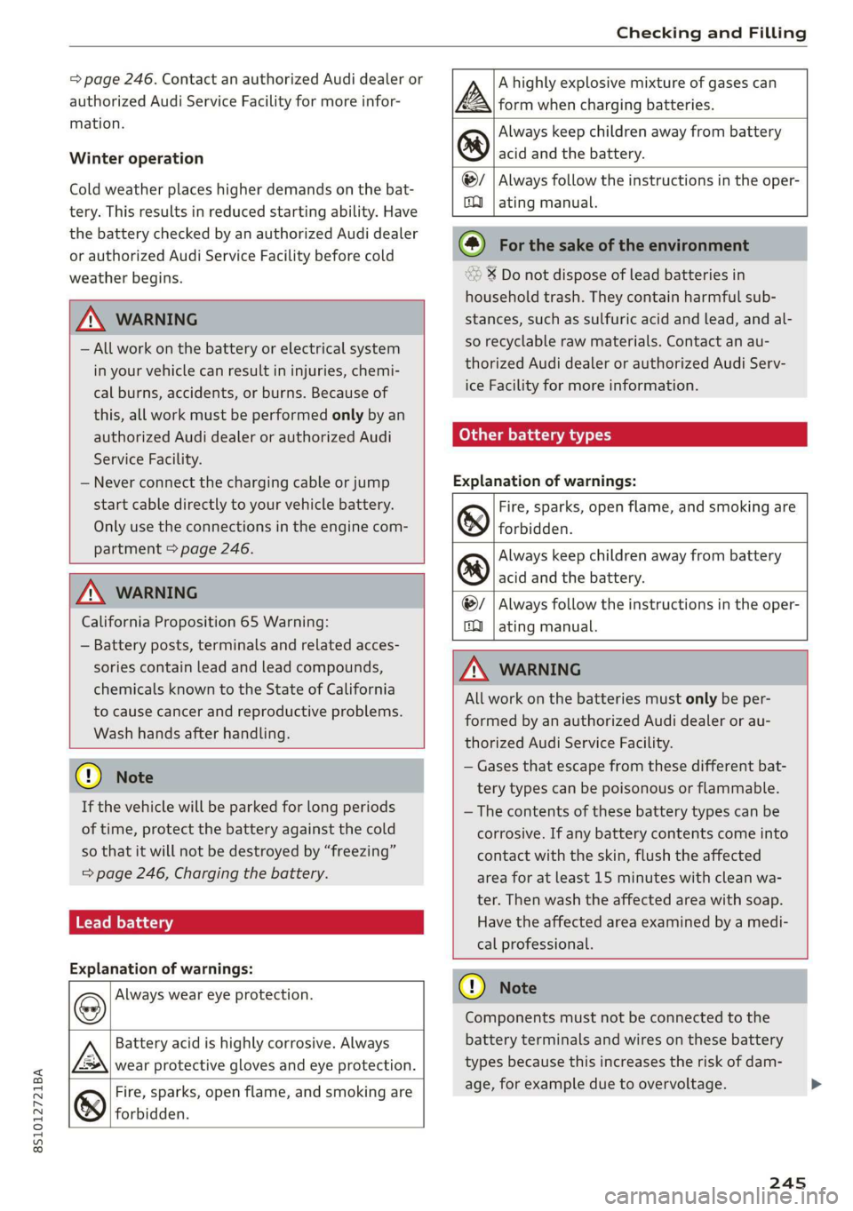 AUDI TT COUPE 2019 Owners Manual 8S1012721BA
CheckingandFilling
=page246.ContactanauthorizedAudidealeror
authorizedAudiServiceFacilityformoreinfor-
mation.
Winteroperation
Coldweatherplaceshigherdemandsonthebat-
tery.Thisresultsinr AUDI TT COUPE 2019 Owners Manual 8S1012721BA
CheckingandFilling
=page246.ContactanauthorizedAudidealeror
authorizedAudiServiceFacilityformoreinfor-
mation.
Winteroperation
Coldweatherplaceshigherdemandsonthebat-
tery.Thisresultsinr