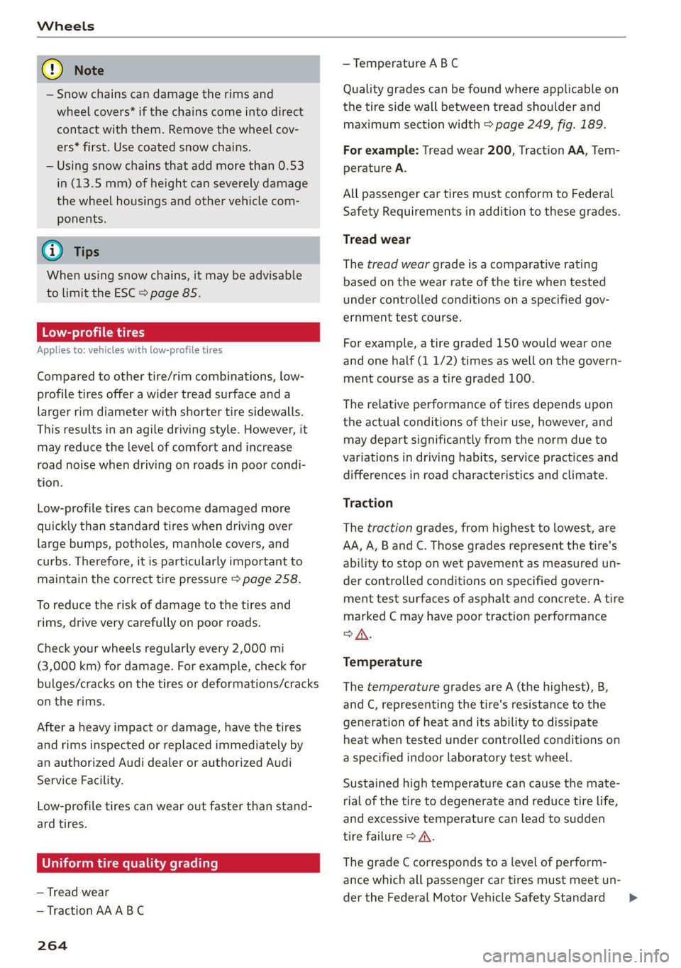AUDI TT COUPE 2019 Owners Manual
—Snowchainscandamagetherimsand
wheelcovers*ifthechainscomeintodirect
contactwiththem.Removethewheelcov-
ers*first.Usecoatedsnowchains.
—Usingsnowchainsthataddmorethan 0.53
in(13.5mm)ofheight can AUDI TT COUPE 2019 Owners Manual
—Snowchainscandamagetherimsand
wheelcovers*ifthechainscomeintodirect
contactwiththem.Removethewheelcov-
ers*first.Usecoatedsnowchains.
—Usingsnowchainsthataddmorethan 0.53
in(13.5mm)ofheight can