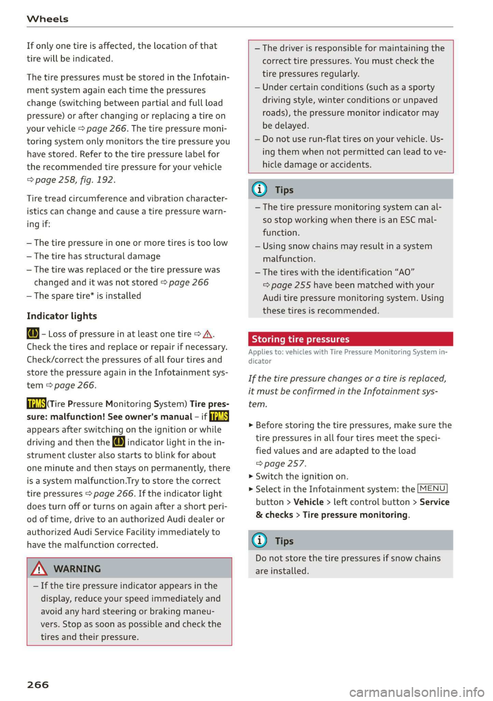 AUDI TT COUPE 2019 Owners Manual Wheels
Ifonlyonetireisaffected,thelocationof that
tirewillbeindicated.
ThetirepressuresmustbestoredintheInfotain-
mentsystemagaineachtimethepressures
change(switchingbetweenpartialandfullload
pressu AUDI TT COUPE 2019 Owners Manual Wheels
Ifonlyonetireisaffected,thelocationof that
tirewillbeindicated.
ThetirepressuresmustbestoredintheInfotain-
mentsystemagaineachtimethepressures
change(switchingbetweenpartialandfullload
pressu