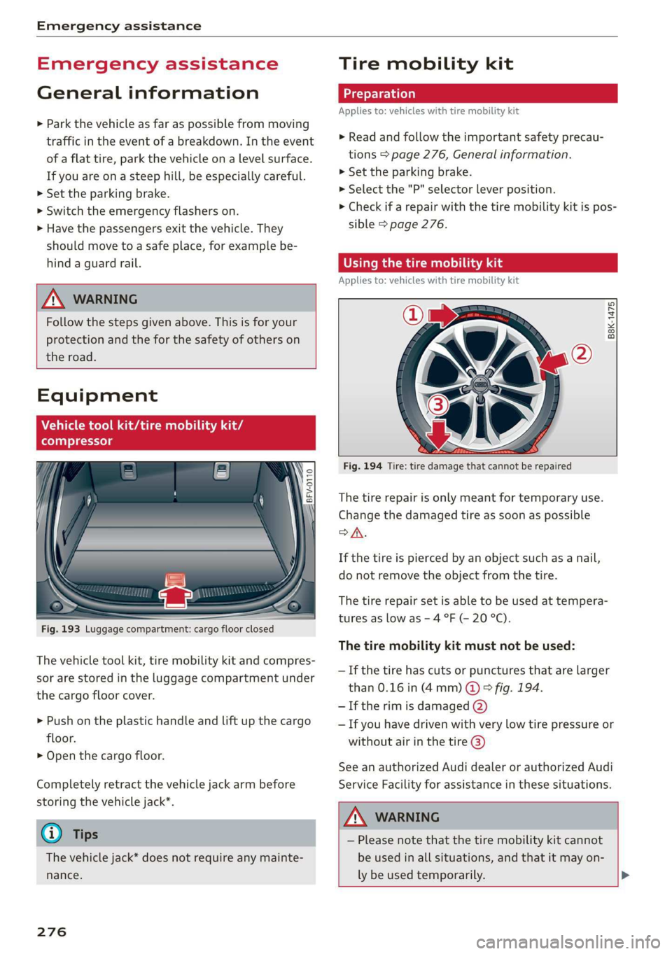 AUDI TT COUPE 2019 Owners Manual Emergencyassistance
Emergencyassistance
Generalinformation
>Parkthevehicleasfaraspossiblefrommoving
trafficinthe eventofabreakdown.Intheevent
ofaflattire,parkthevehicleonalevelsurface.
Ifyouareonast AUDI TT COUPE 2019 Owners Manual Emergencyassistance
Emergencyassistance
Generalinformation
>Parkthevehicleasfaraspossiblefrommoving
trafficinthe eventofabreakdown.Intheevent
ofaflattire,parkthevehicleonalevelsurface.
Ifyouareonast