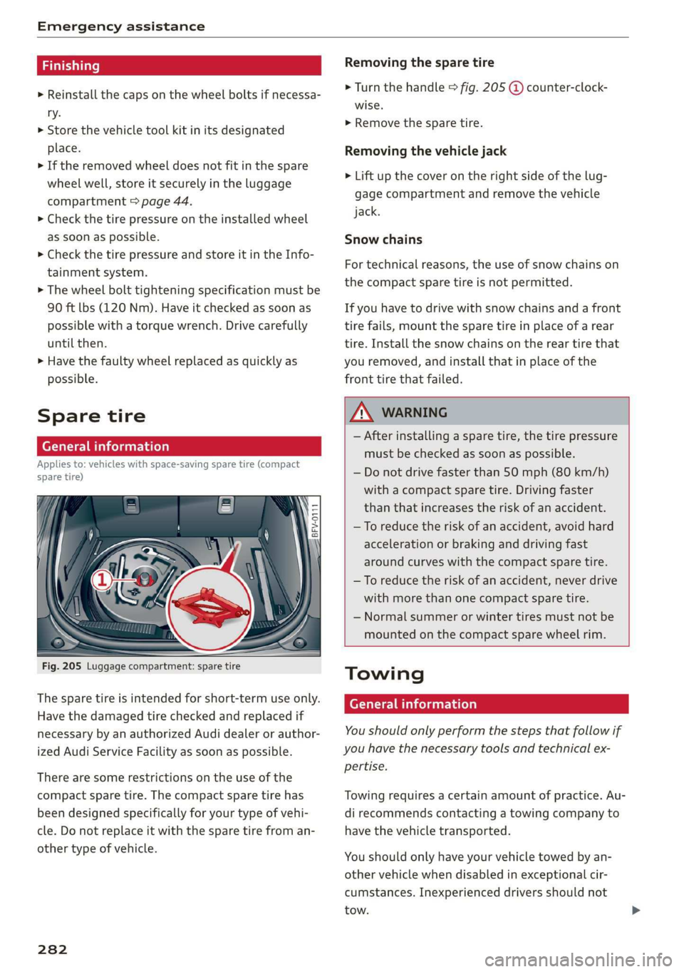 AUDI TT COUPE 2019 Owners Manual Emergencyassistance
>Reinstallthecapsonthewheelboltsifnecessa-
ry.
>Storethevehicletoolkitinitsdesignated
place.
>Iftheremovedwheeldoesnotfitinthespare
wheel well,storeitsecurelyintheluggage
compart AUDI TT COUPE 2019 Owners Manual Emergencyassistance
>Reinstallthecapsonthewheelboltsifnecessa-
ry.
>Storethevehicletoolkitinitsdesignated
place.
>Iftheremovedwheeldoesnotfitinthespare
wheel well,storeitsecurelyintheluggage
compart