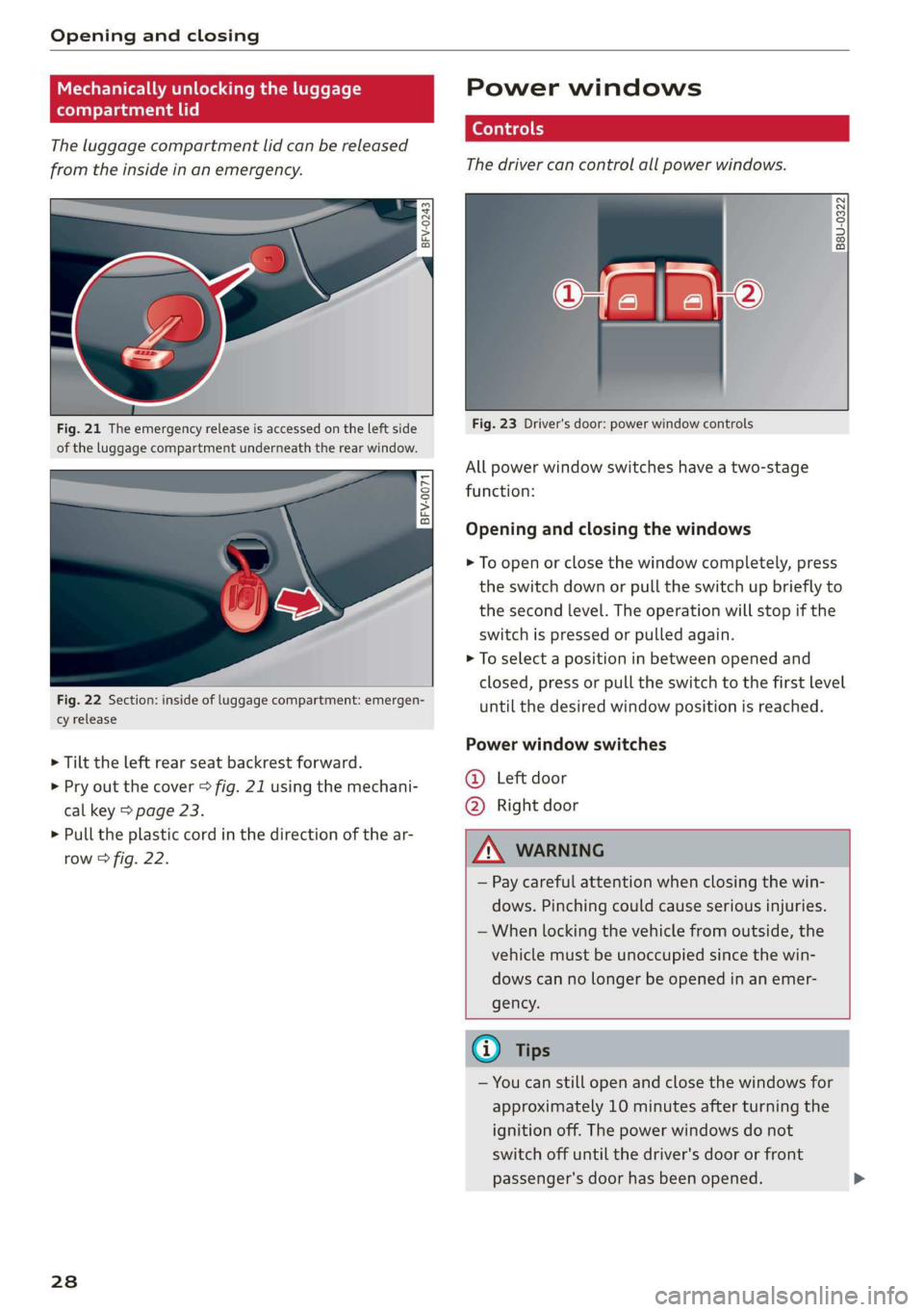 AUDI TT COUPE 2019  Owners Manual Openingandclosing
 
Mechanicallyunlockingtheluggage
compartmentlid
Theluggagecompartmentlidcanbereleased
fromtheinsideinanemergency.
oOzta 2 >
inoO
 
Fig.21Theemergencyreleaseisaccessedontheleftside
o