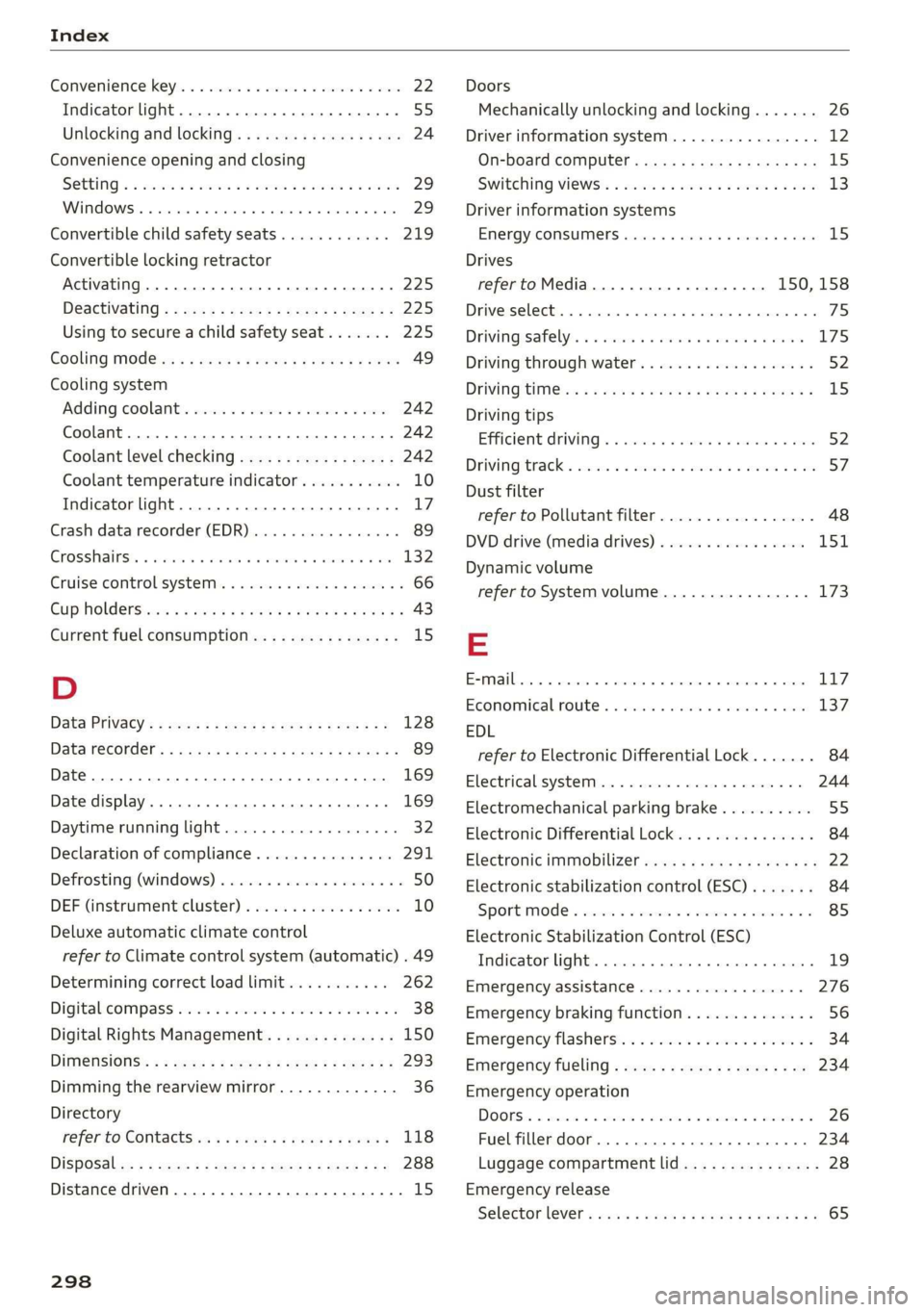 AUDI TT COUPE 2019 Owners Manual Index
Convenience:key).«+esisasoresvosonovoene
Indicatorlight
Unlockingandlocking...............00524
Convenienceopeningandclosing
SOUUiINg«acces6acmovsevereoocme2 ©oowenn29
WIMEOWSS.«seinoosu AUDI TT COUPE 2019 Owners Manual Index
Convenience:key).«+esisasoresvosonovoene
Indicatorlight
Unlockingandlocking...............00524
Convenienceopeningandclosing
SOUUiINg«acces6acmovsevereoocme2 ©oowenn29
WIMEOWSS.«seinoosu
