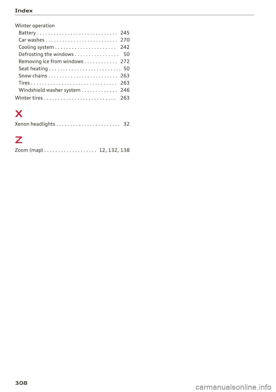 AUDI TT COUPE 2019 Owners Manual Index
Winteroperation
Battery...0.0...cececeeeeeee245
GarWashes«seras xaswu¢ 2mea¢xese&a270
Goolingisystem« «secsooesevvwen«oan242
Defrostingthewindows................50
Removing
icefromwindow AUDI TT COUPE 2019 Owners Manual Index
Winteroperation
Battery...0.0...cececeeeeeee245
GarWashes«seras xaswu¢ 2mea¢xese&a270
Goolingisystem« «secsooesevvwen«oan242
Defrostingthewindows................50
Removing
icefromwindow