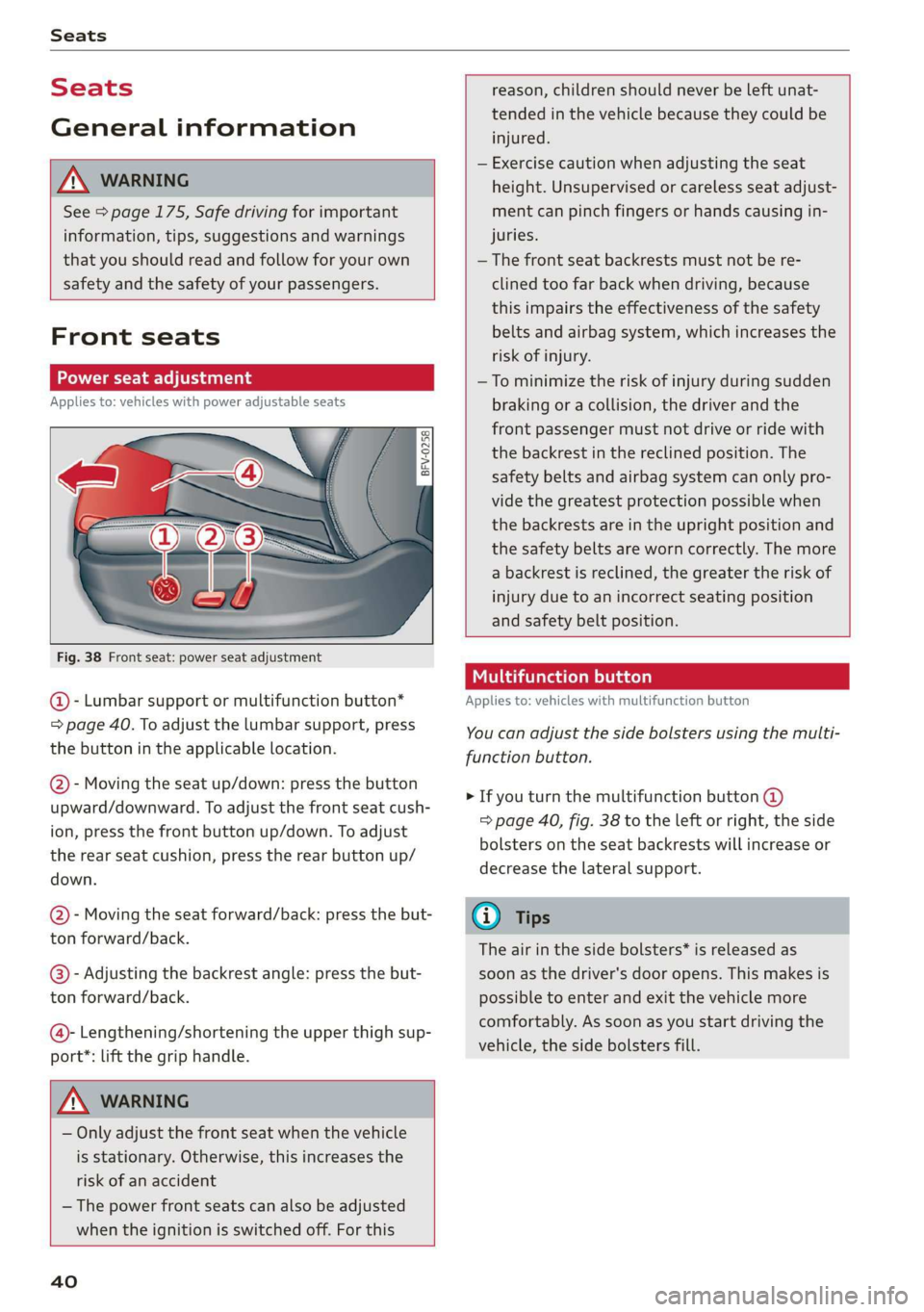 AUDI TT COUPE 2019 Service Manual Seats
Seats
Generalinformation
Z\WARNING
See=page175,Safedrivingforimportant
information,tips,suggestionsandwarnings
thatyoushouldreadandfollowforyourown
safetyandthesafetyofyourpassengers.
Fr AUDI TT COUPE 2019 Service Manual Seats
Seats
Generalinformation
Z\WARNING
See=page175,Safedrivingforimportant
information,tips,suggestionsandwarnings
thatyoushouldreadandfollowforyourown
safetyandthesafetyofyourpassengers.
Fr