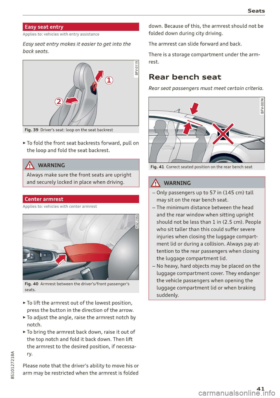 AUDI TT COUPE 2019 Service Manual 8S1012721BA
Seats
a1
Appliesto:vehicleswithentryassistance
Easyseatentrymakesiteasiertogetintothe
Ay
oe
d
Fig.39Driver'sseat:loopontheseatbackrest
BFV-0119
>Tofoldthefrontseatbackrestsfor AUDI TT COUPE 2019 Service Manual 8S1012721BA
Seats
a1
Appliesto:vehicleswithentryassistance
Easyseatentrymakesiteasiertogetintothe
Ay
oe
d
Fig.39Driver'sseat:loopontheseatbackrest
BFV-0119
>Tofoldthefrontseatbackrestsfor