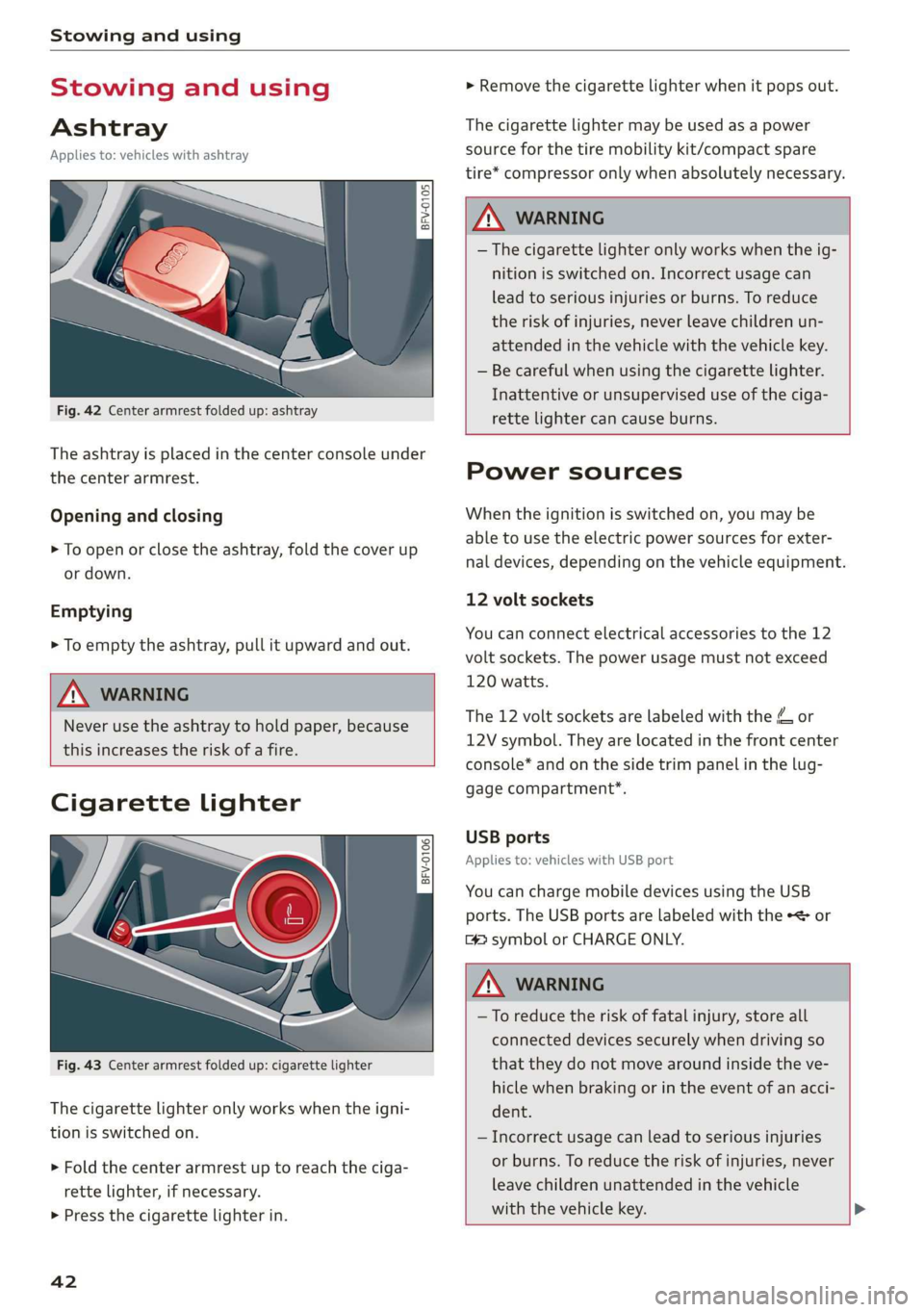 AUDI TT COUPE 2019  Owners Manual Stowingandusing
 
Stowingandusing
Ashtray
Appliesto:vehicleswithashtray
2 3 e >
coa
 
Fig.42Centerarmrestfoldedup:ashtray
Theashtrayisplacedinthecenterconsoleunder
the centerarmrest.
Openingandclosing